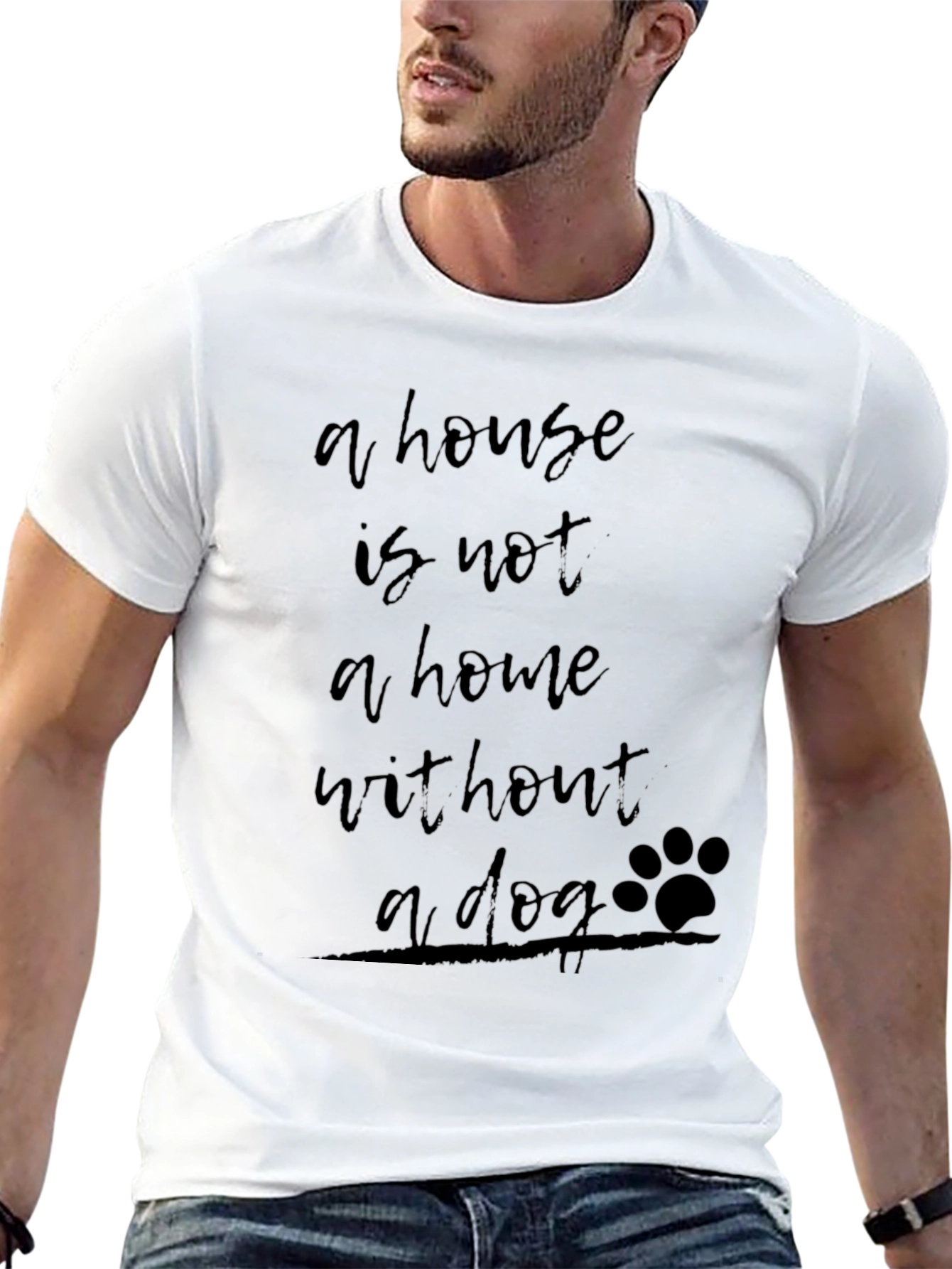 House Is Not A Home Without A Dog Tee
