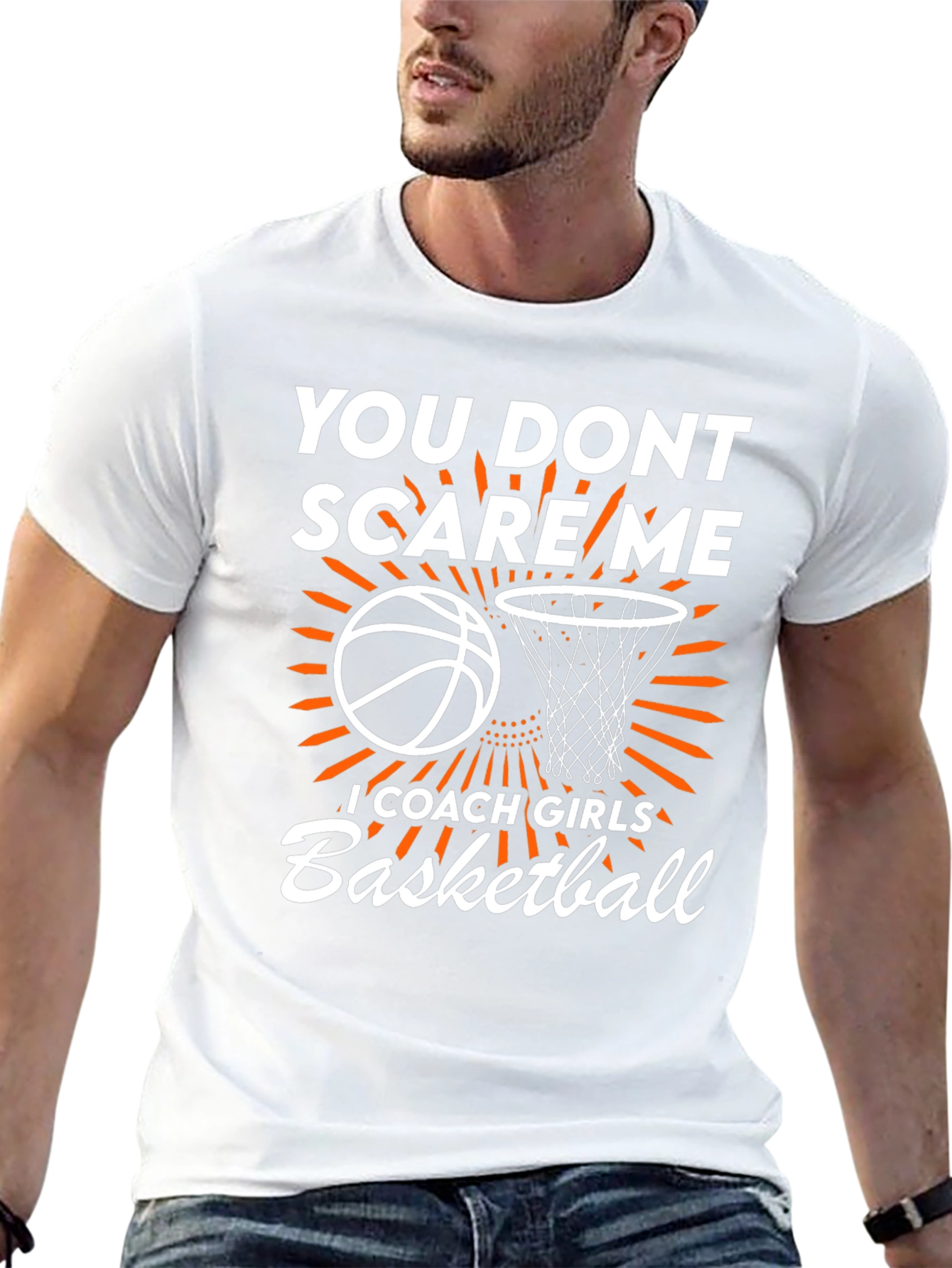 Basketball Coach T-Shirt: You Dont Scare Me