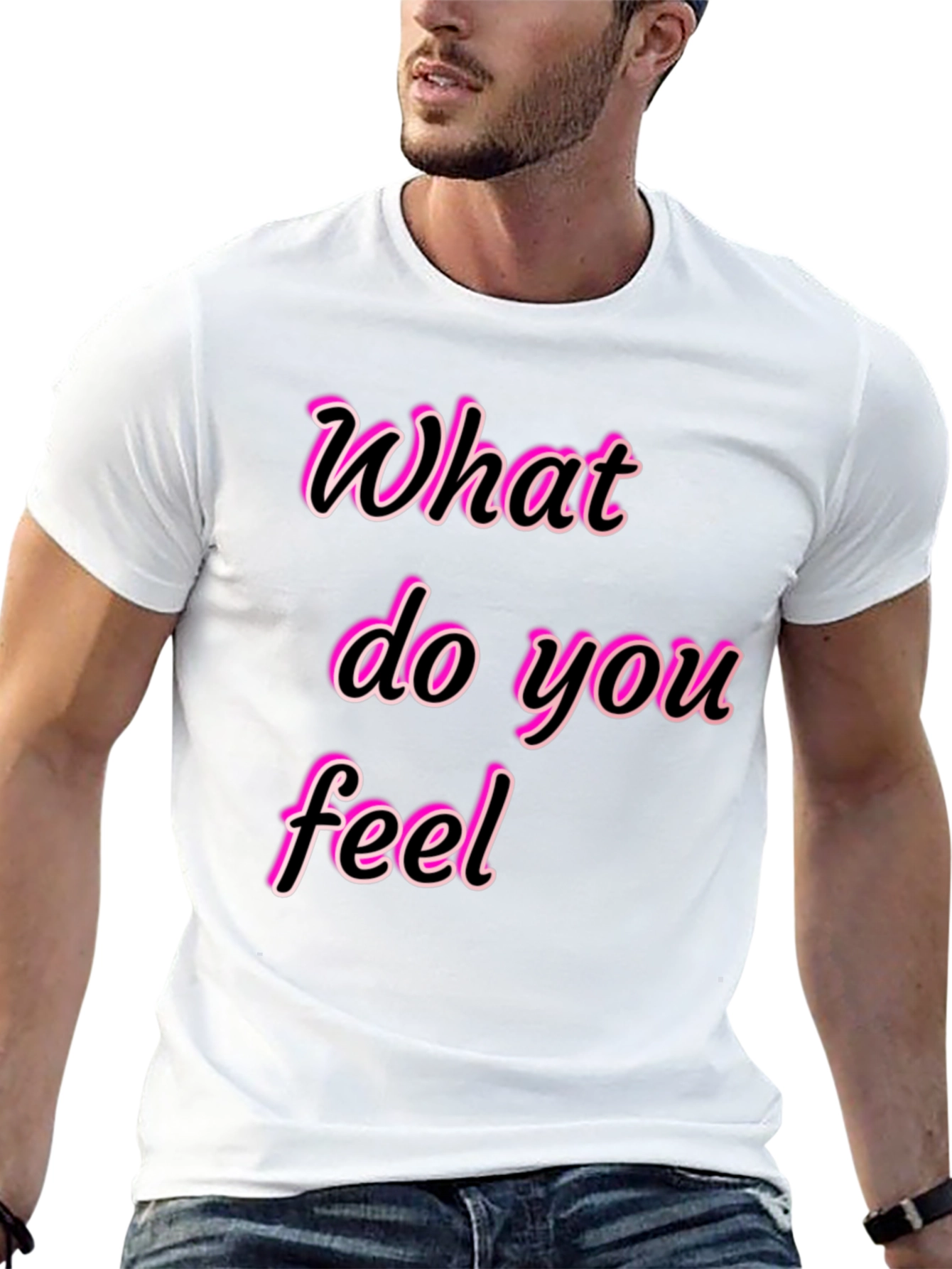 What Do You Feel Graphic Tee