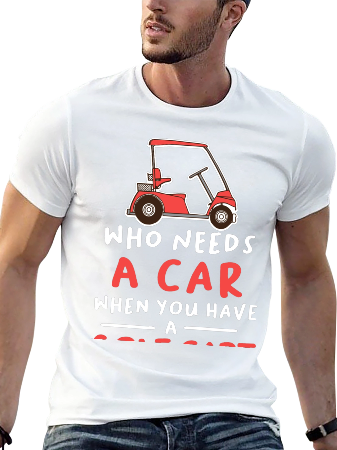Who Needs a Car Golf Cart T-Shirt