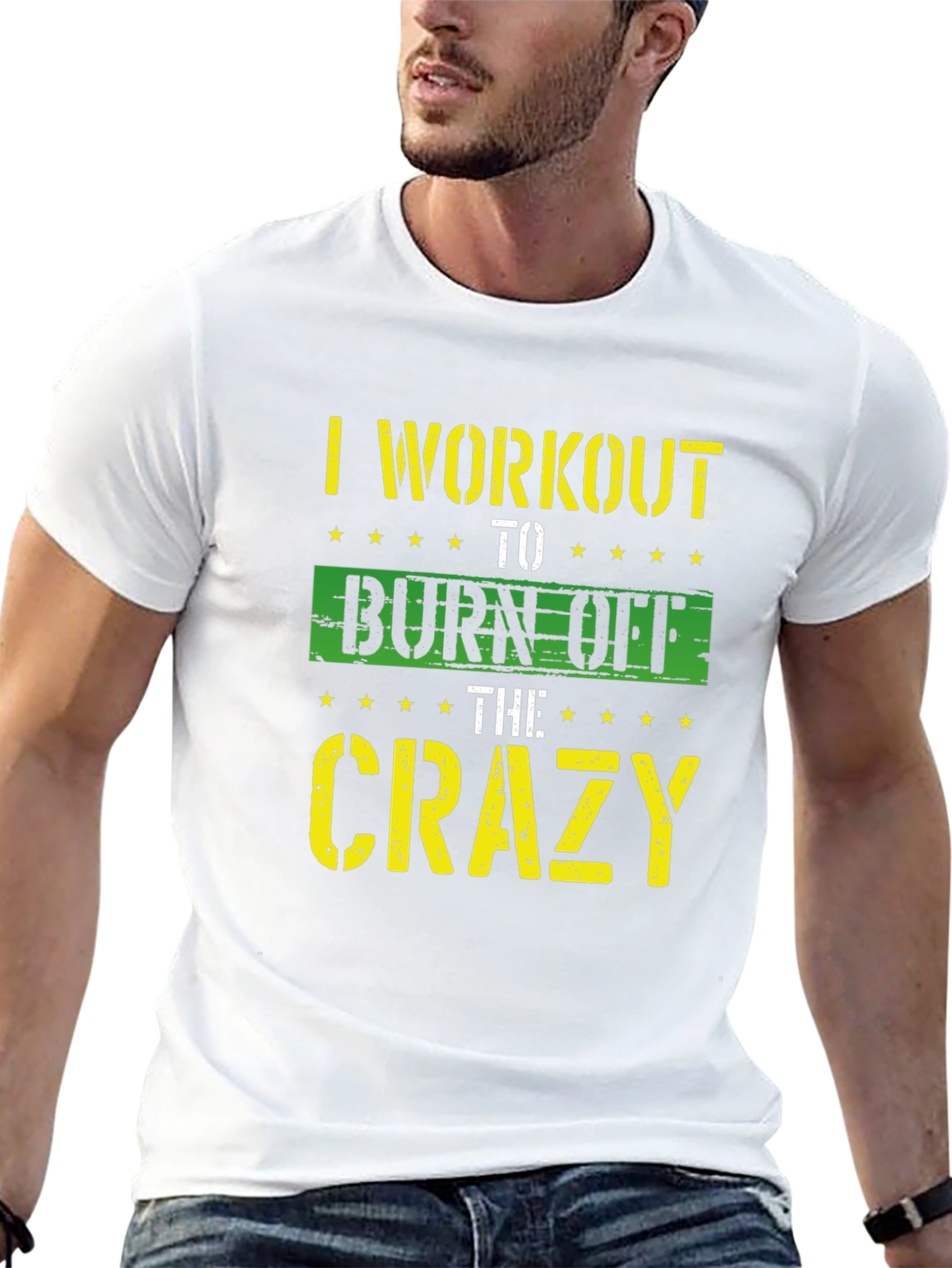 I Workout To Burn Off The Crazy T-Shirt