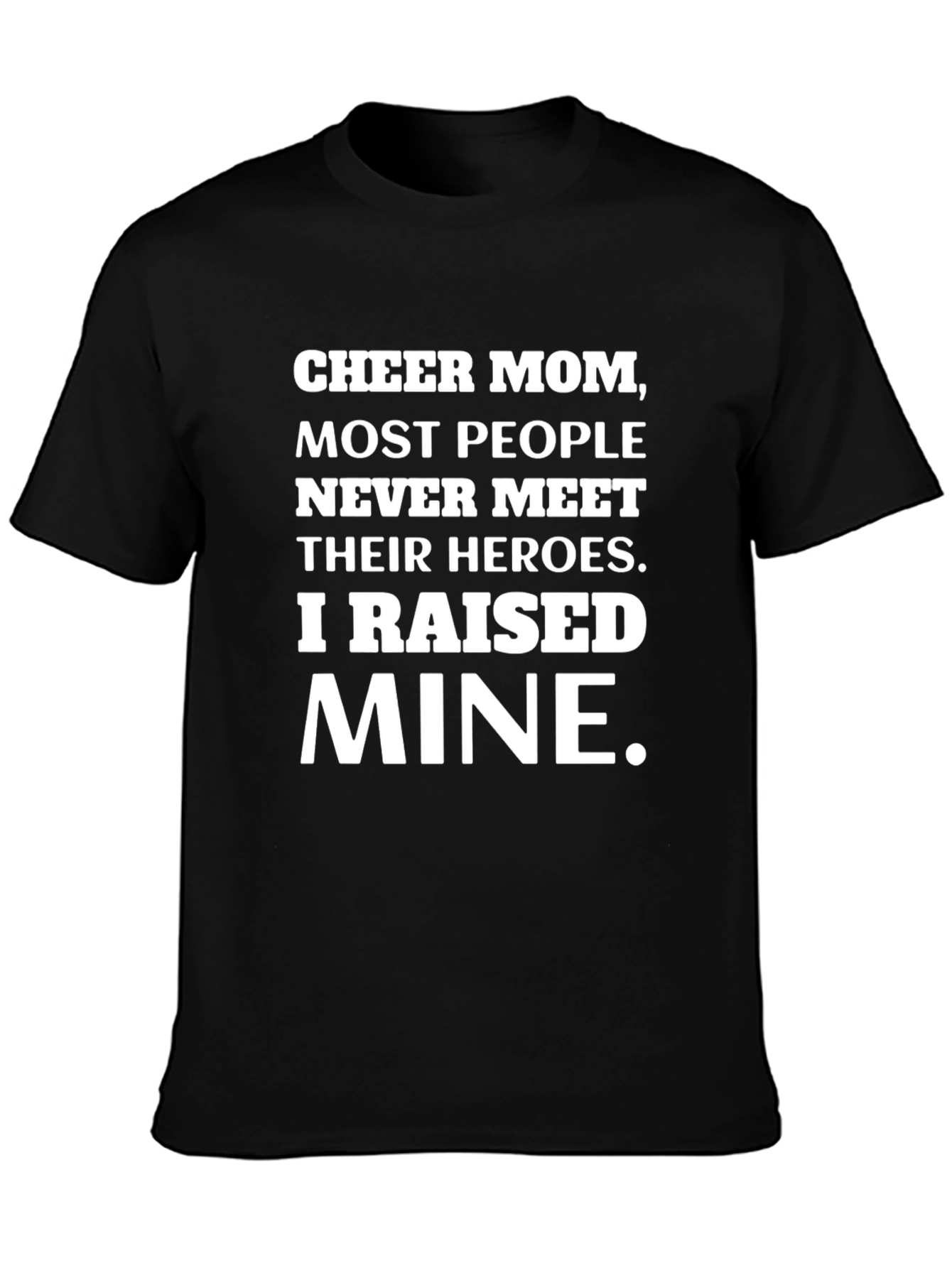 Cheer Mom Heroes T-Shirt - Raised Mine!