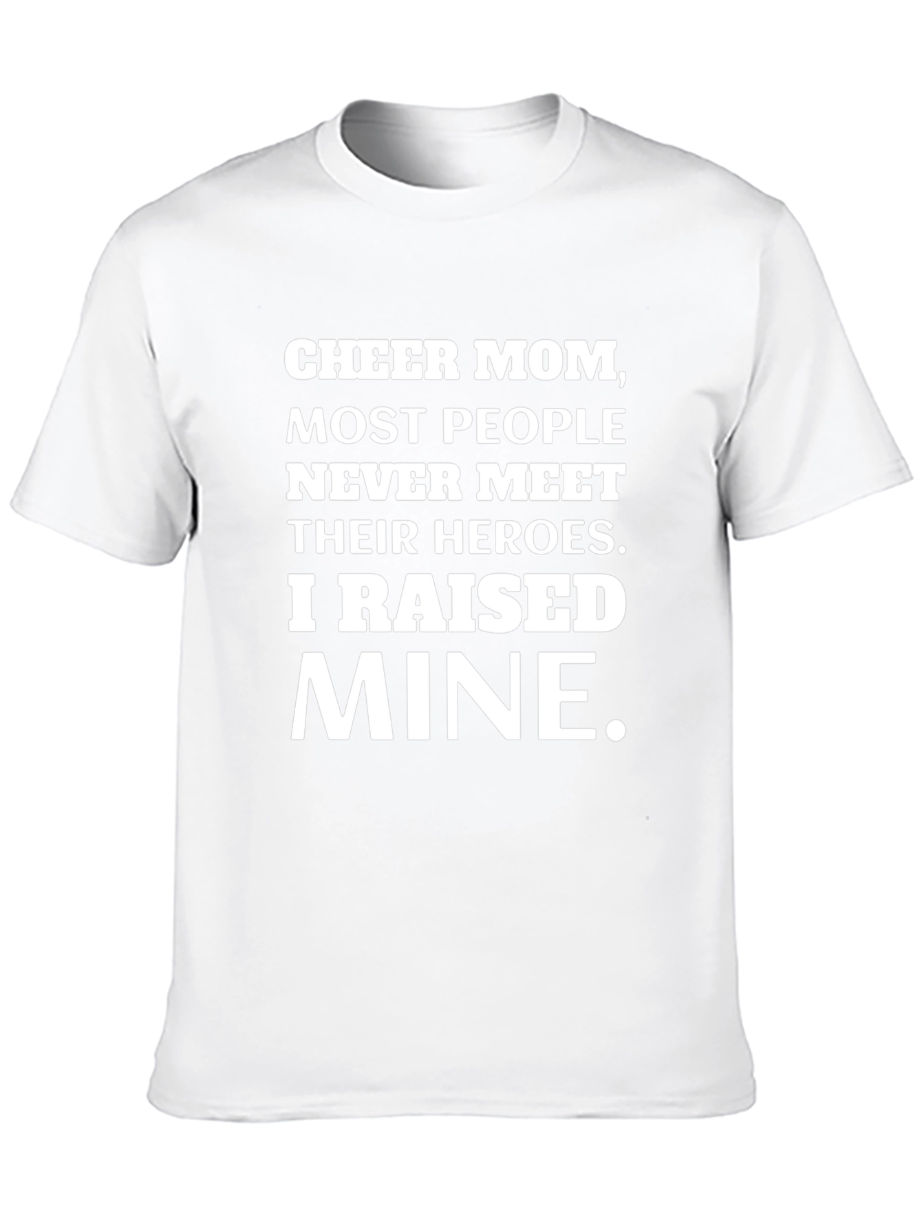 Cheer Mom Heroes T-Shirt - Raised Mine!