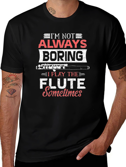 Funny Flute Player T-Shirt - Im Not Always Boring