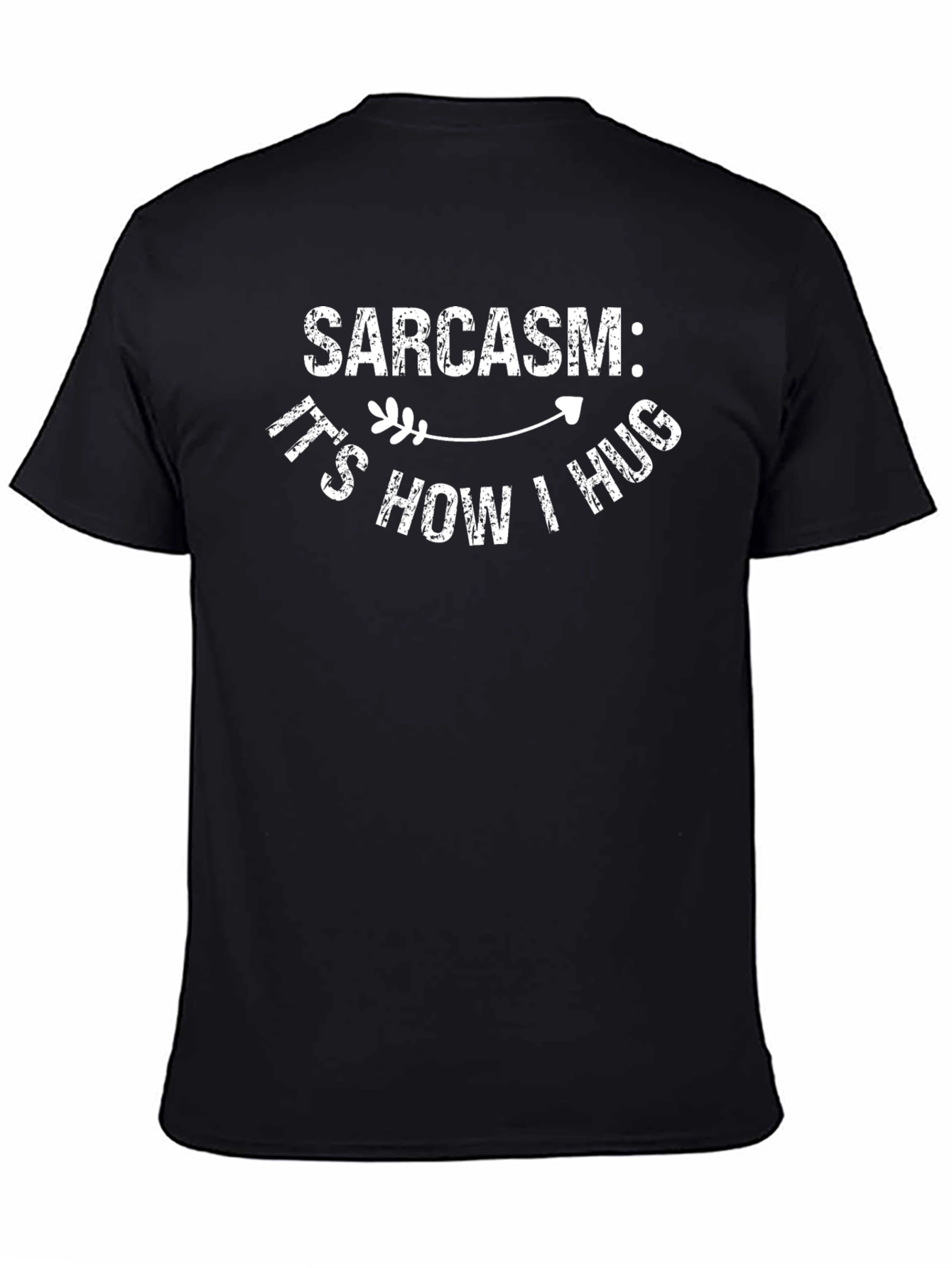 Sarcasm: Its How I Hug - Funny Graphic T-Shirt