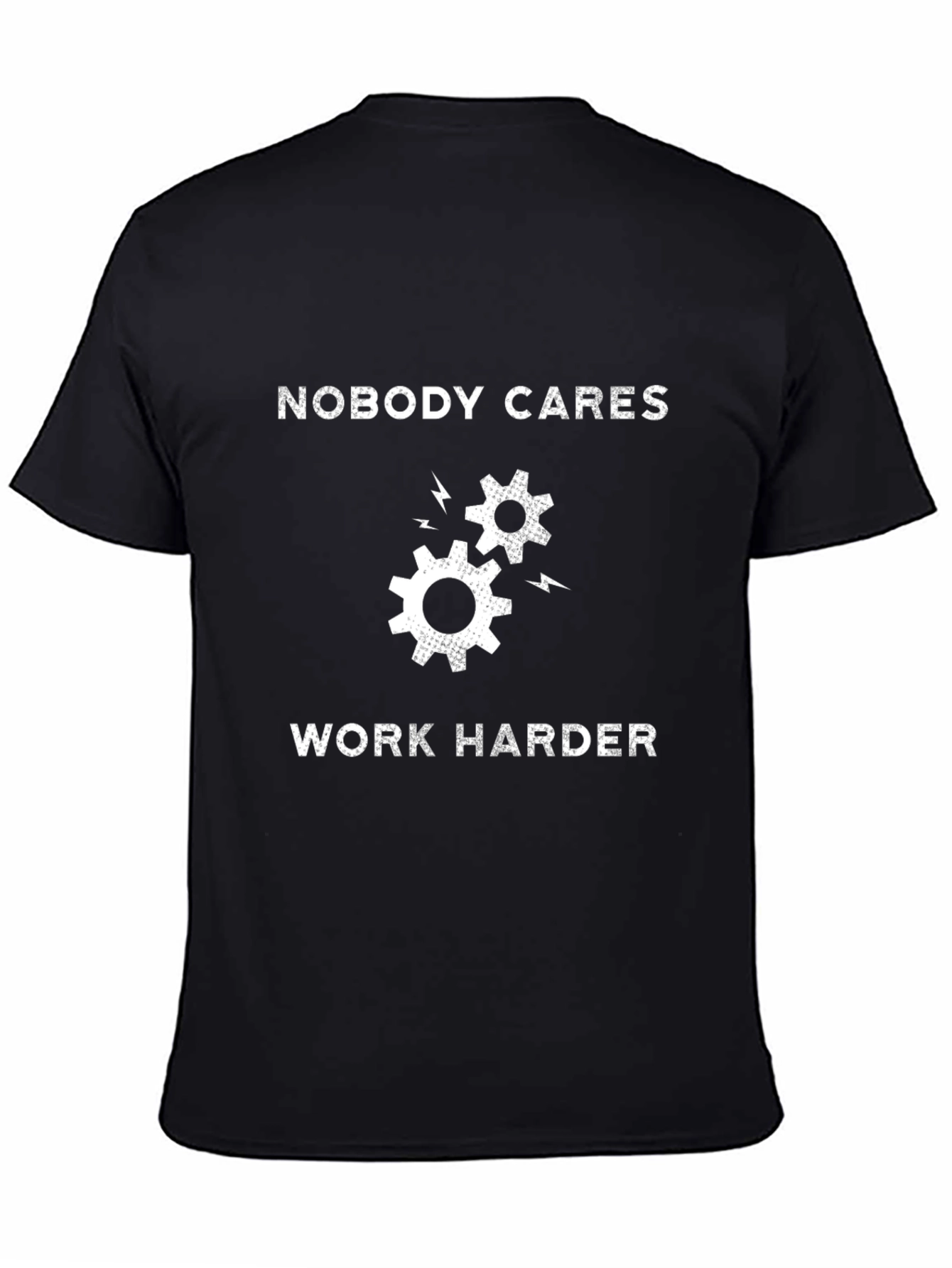 Nobody Cares Work Harder T-Shirt - Motivational Gear
