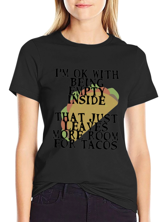 Taco Lover Humor T-Shirt - Empty Inside More Room for Tacos
