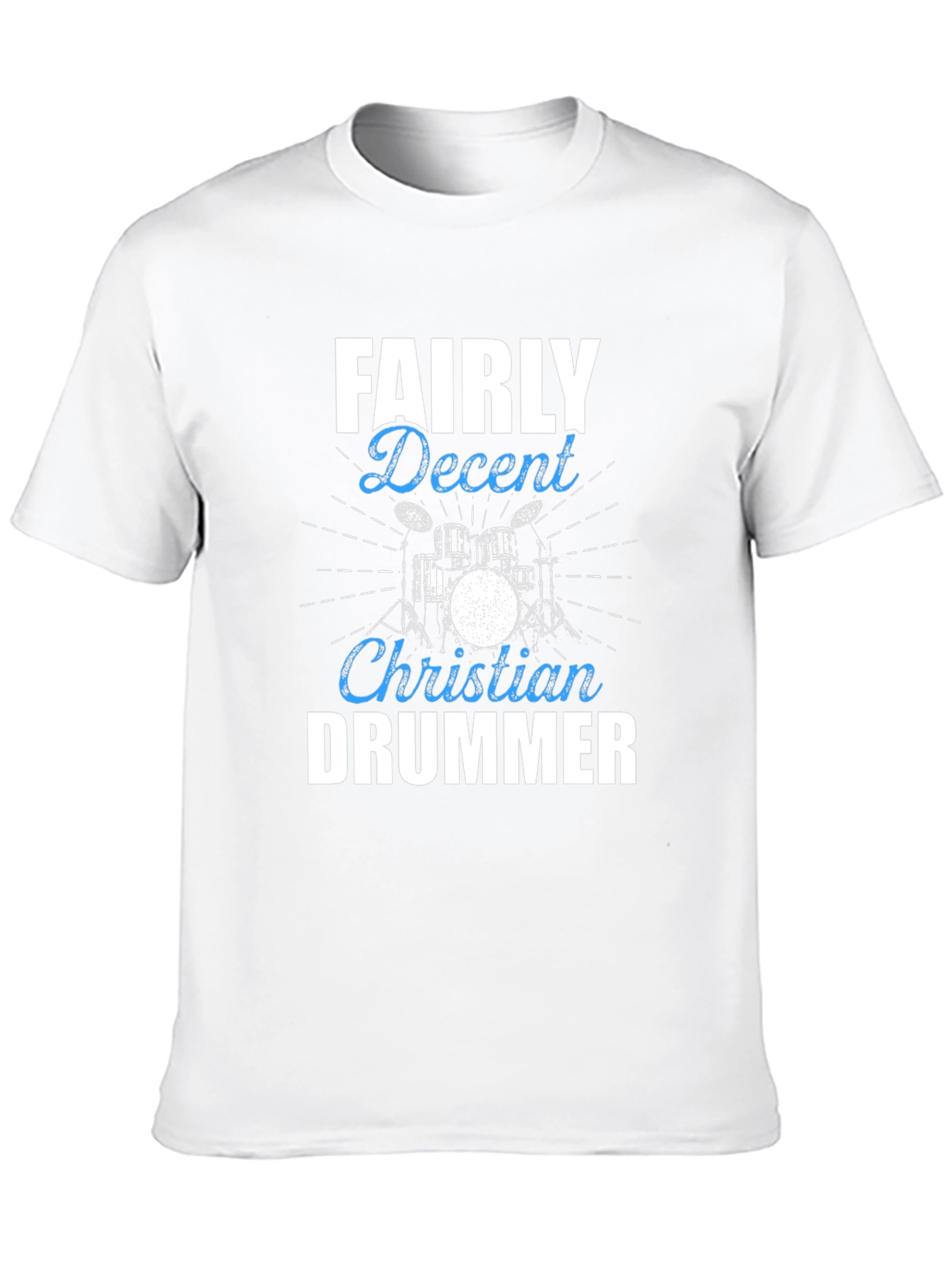 Fairly Decent Christian Drummer Graphic T-Shirt