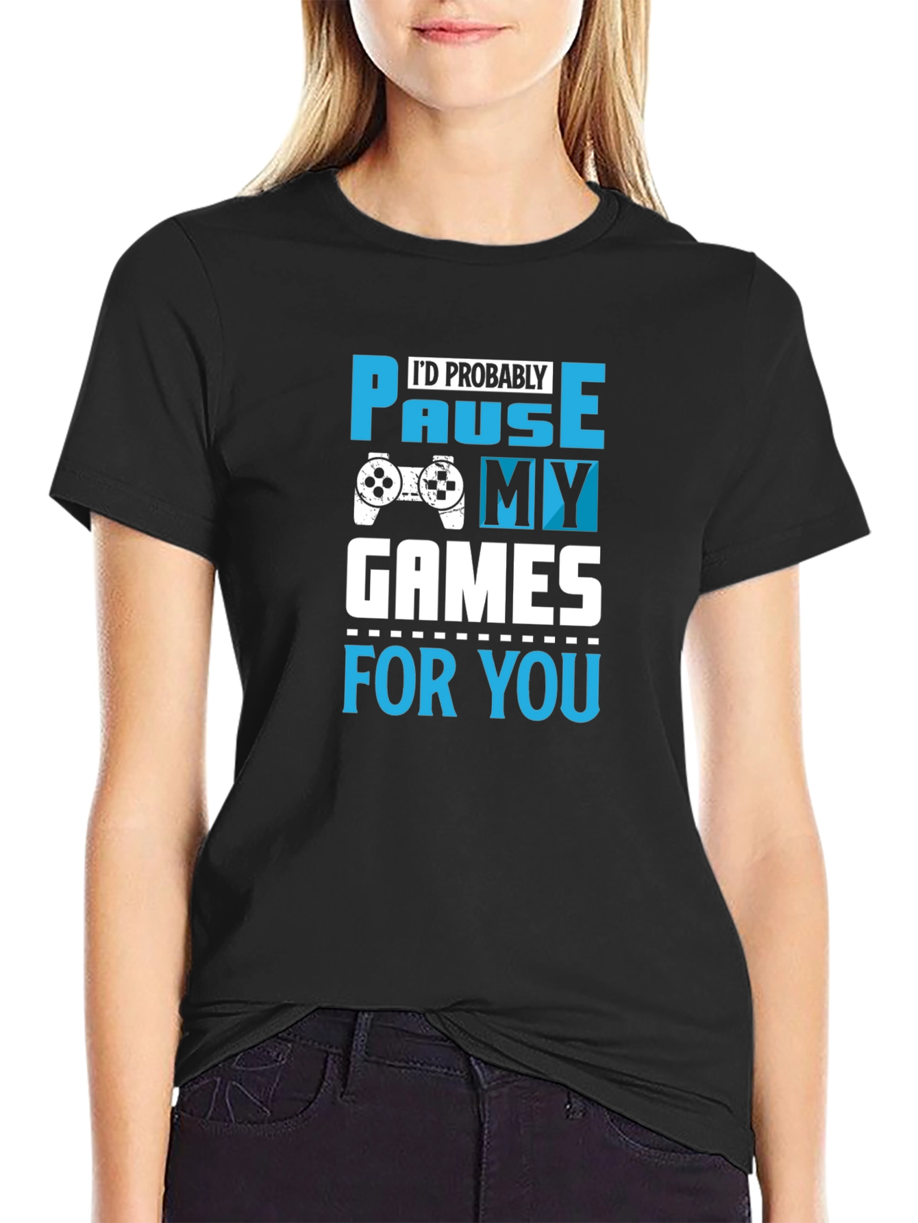 Gamer T-Shirt: Pause My Games for You