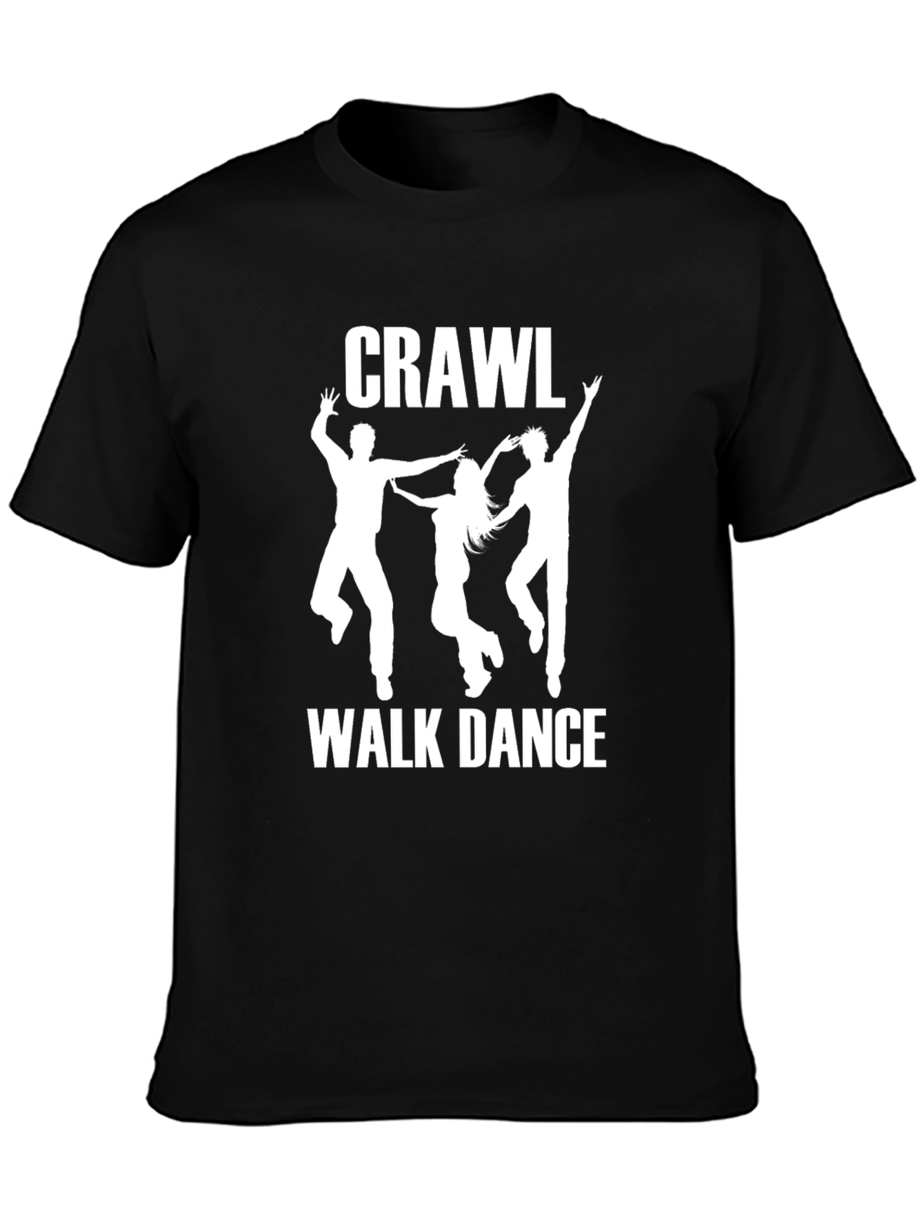 Crawl Walk Dance Graphic Tee - Funny Party Shirt
