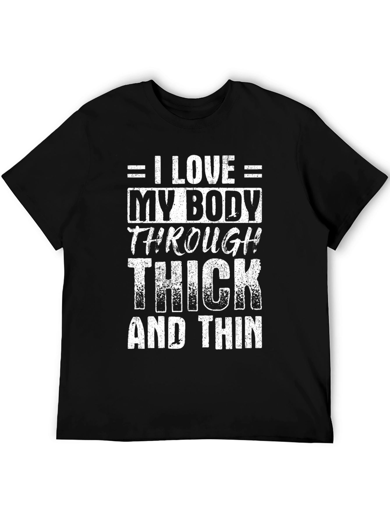I Love My Body Through Thick and Thin T-Shirt