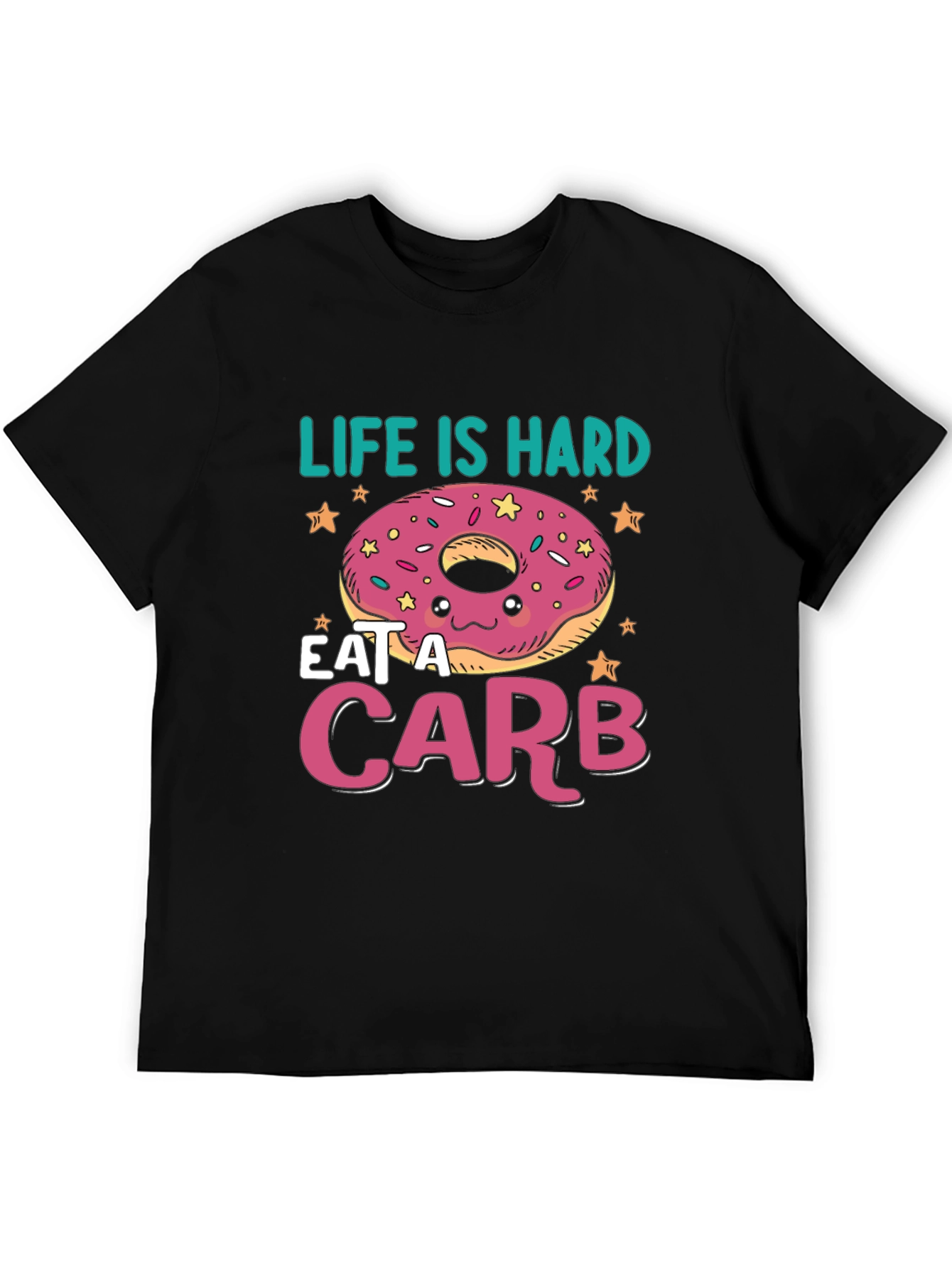 Life Is Hard Eat a Carb Donut T-Shirt