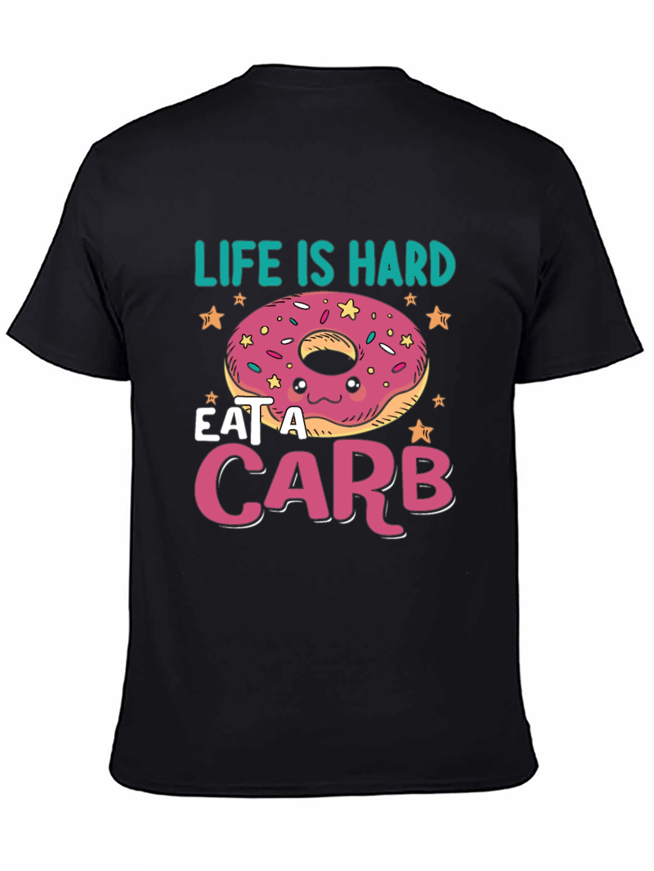 Life Is Hard Eat a Carb Donut T-Shirt
