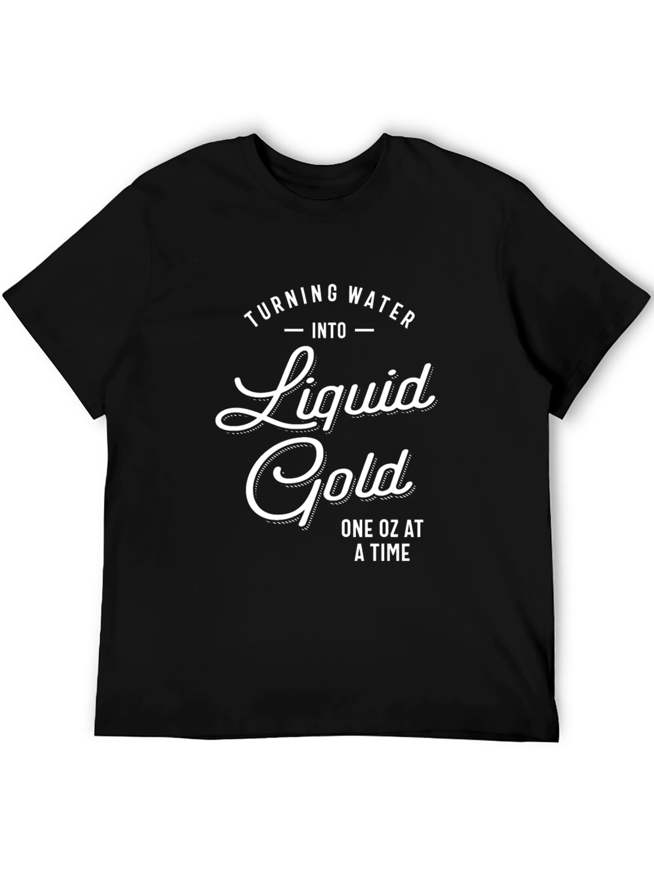 Liquid Gold T-Shirt - One Oz At A Time!
