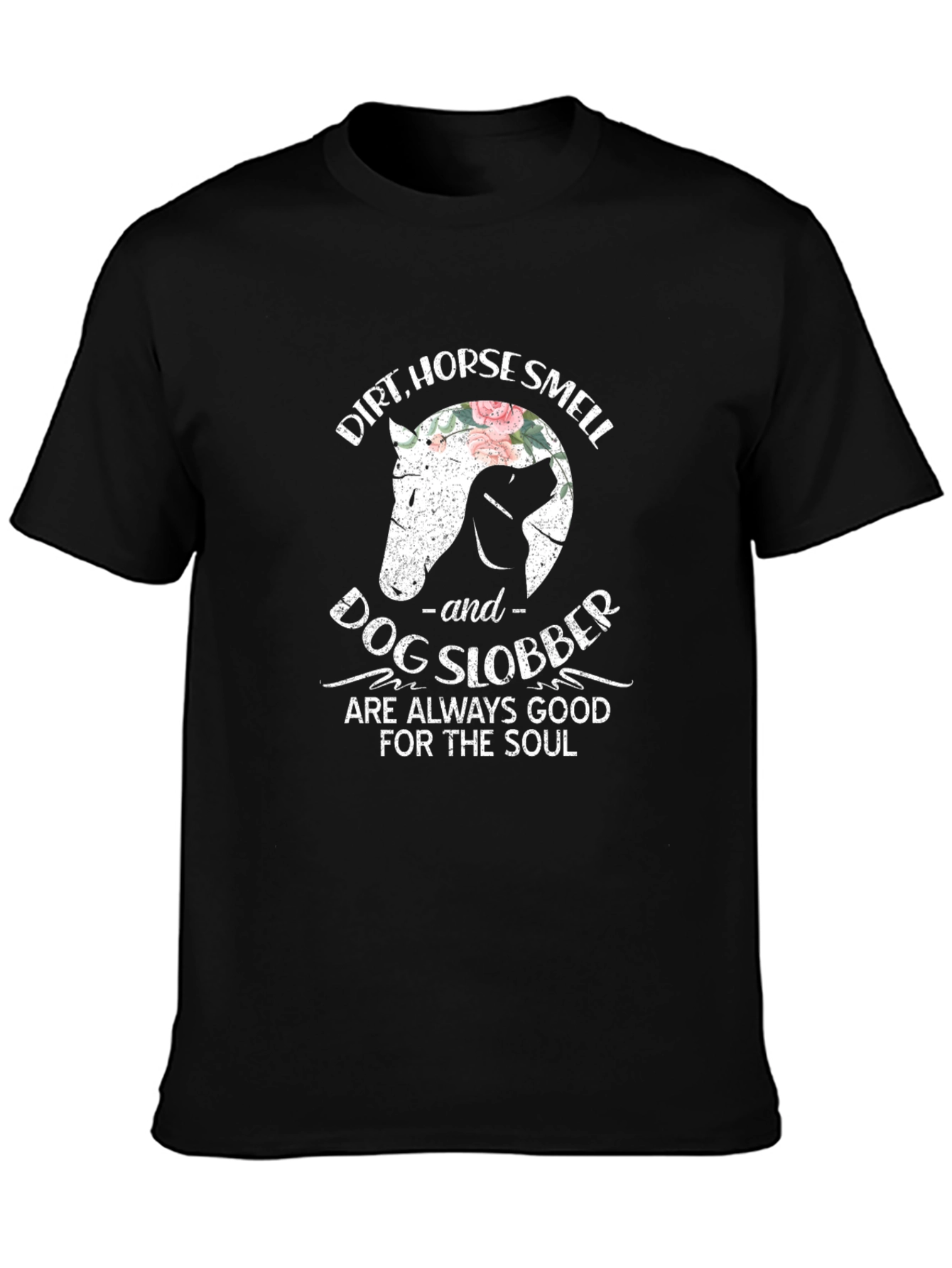 Dirt Horse Smell and Dog Slobber Graphic T-Shirt