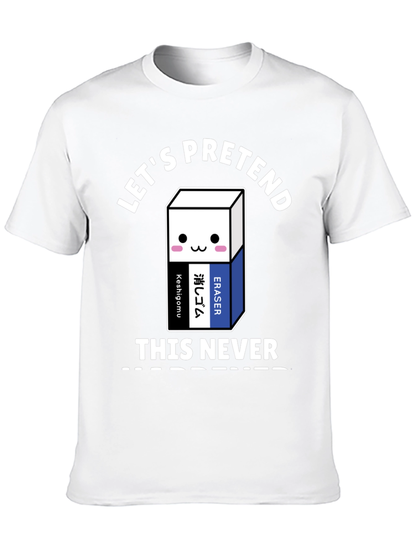 Lets Pretend This Never Happened T-Shirt
