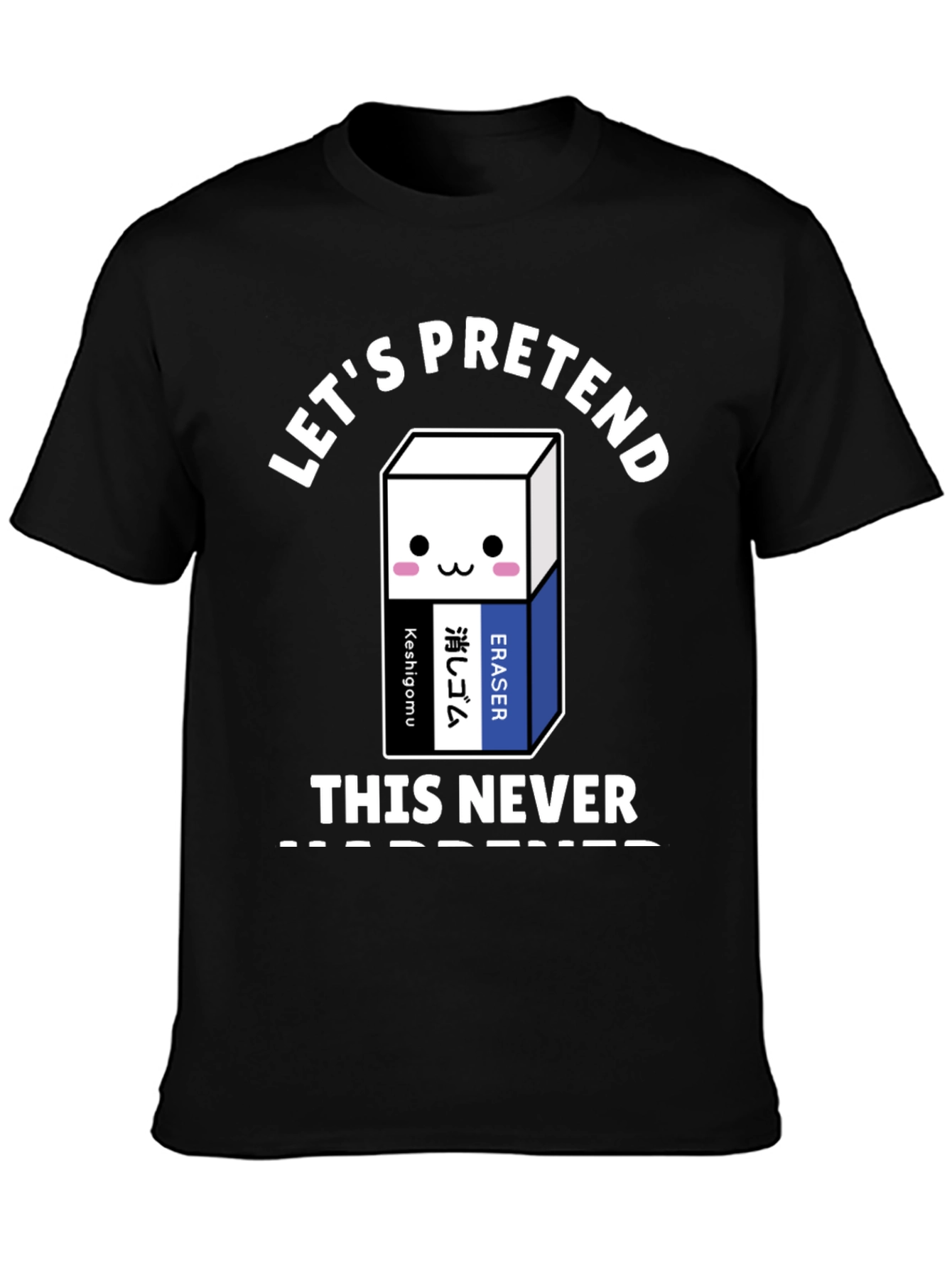 Lets Pretend This Never Happened T-Shirt