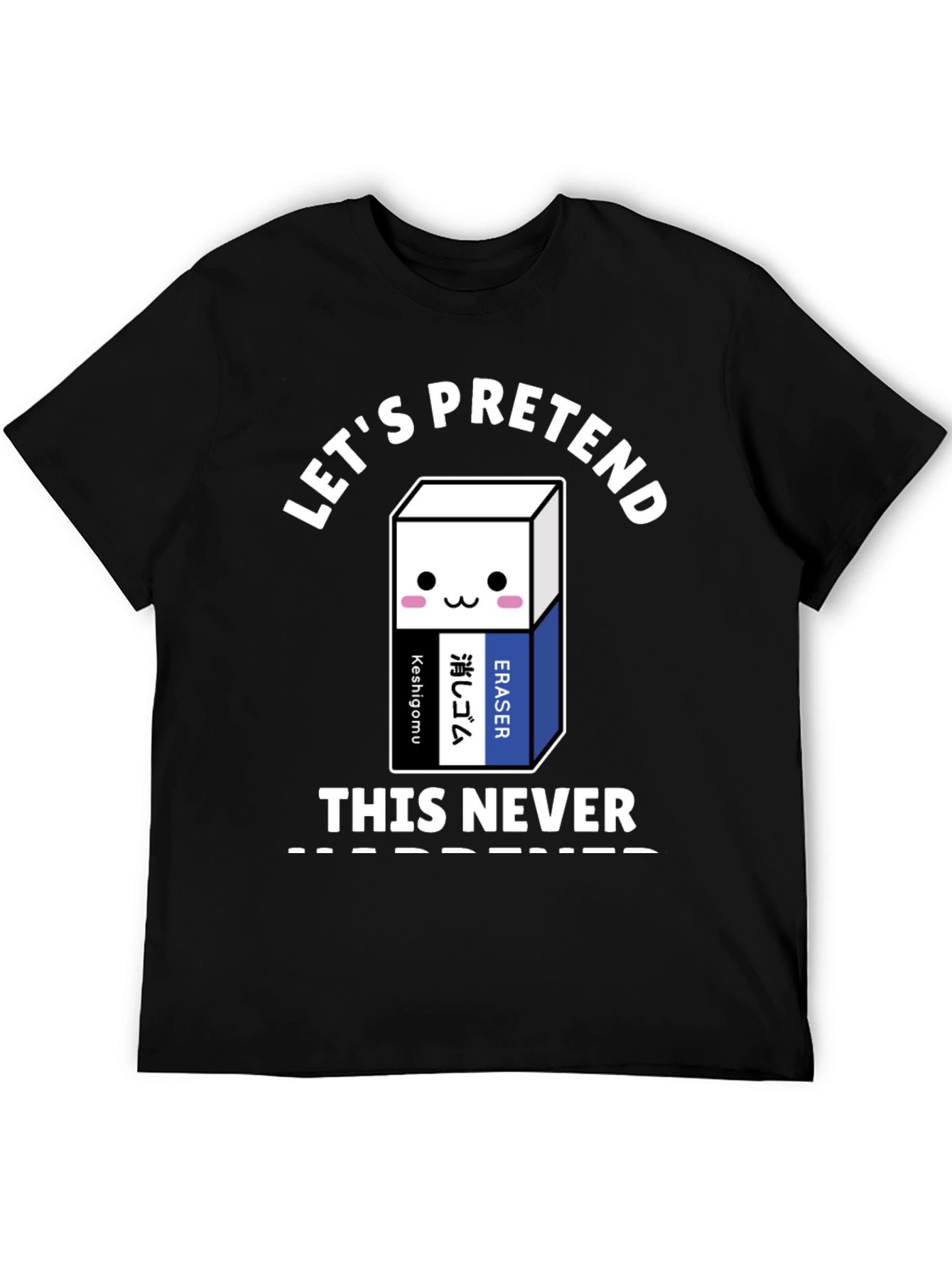 Lets Pretend This Never Happened T-Shirt