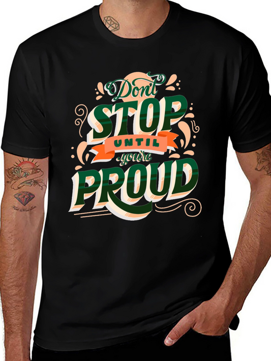 Motivational Dont Stop Until Youre Proud Graphic Tee