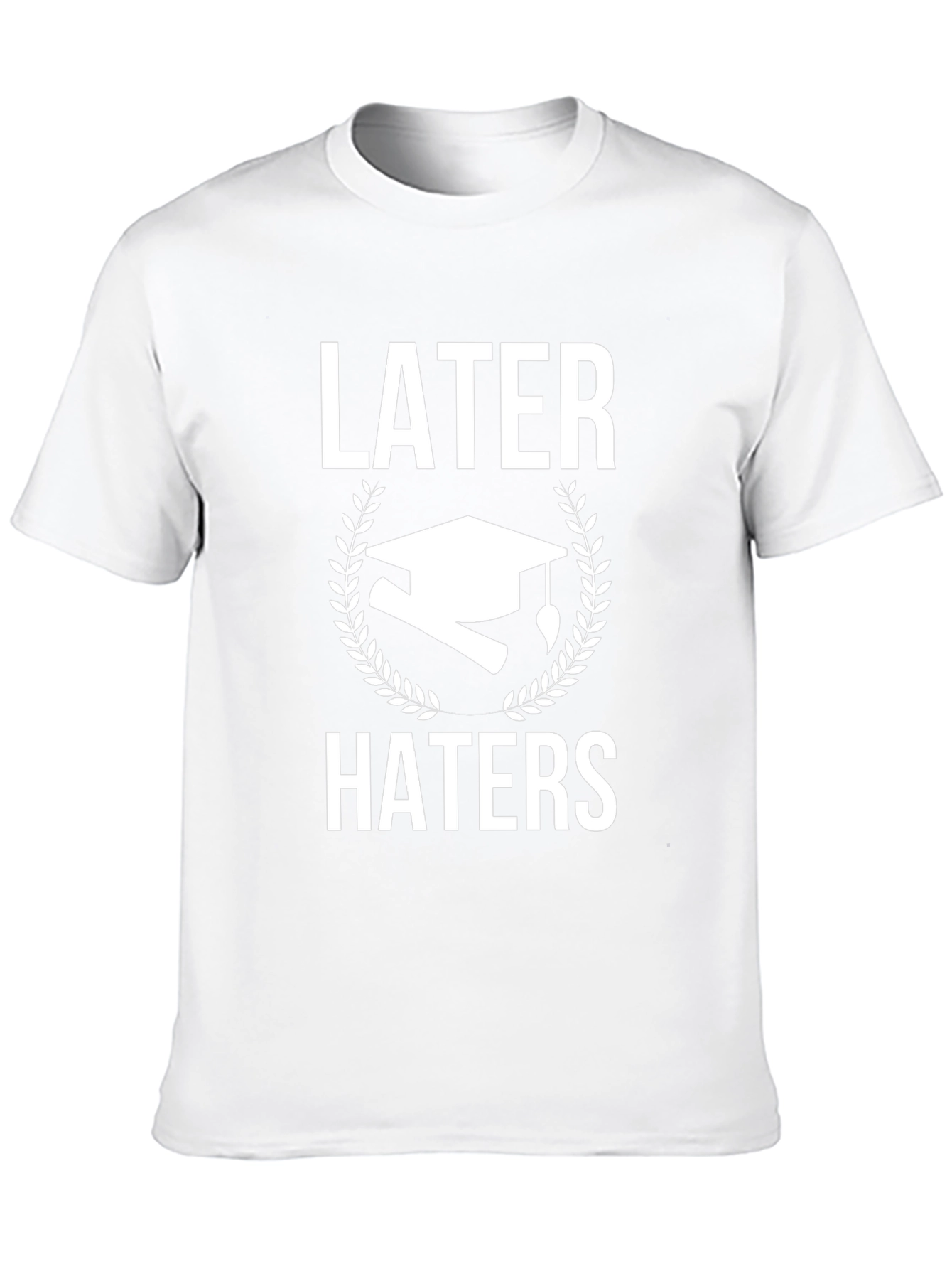 Later Haters Graduation T-Shirt