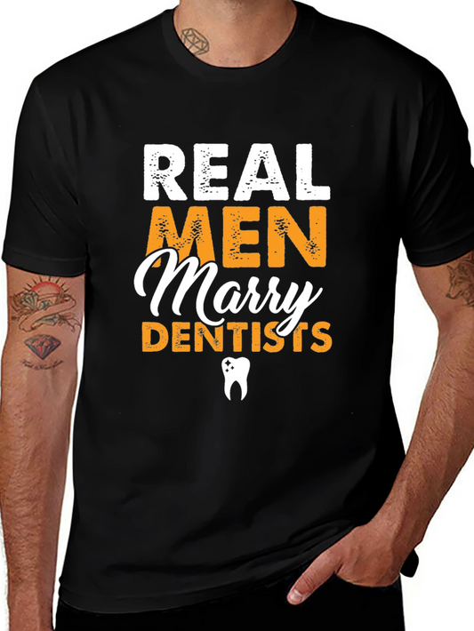 Real Men Marry Dentists Graphic Tee