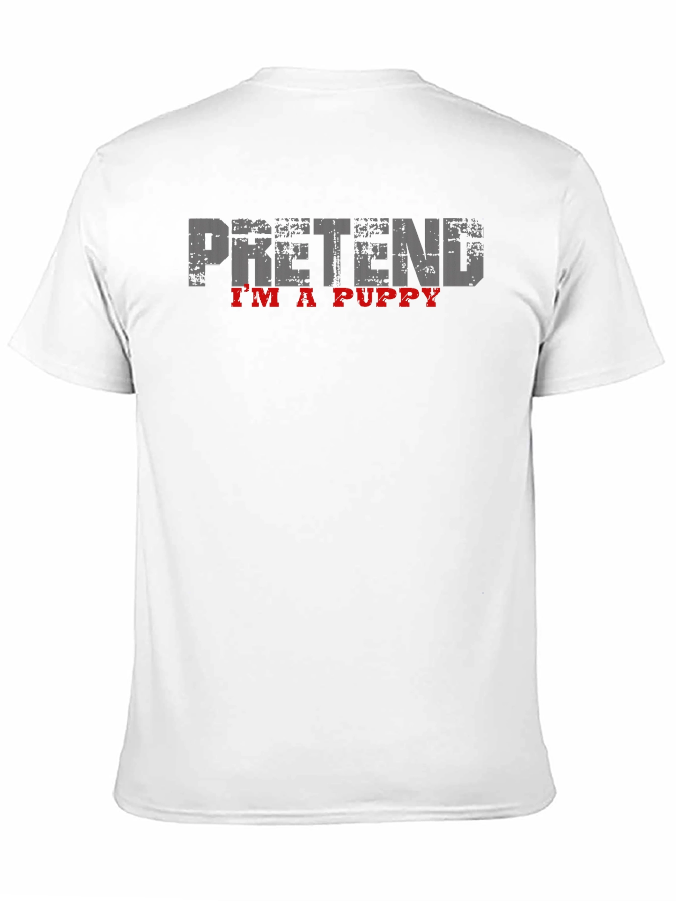 Pretend Im A Puppy T-Shirt - Funny Novelty Tee
