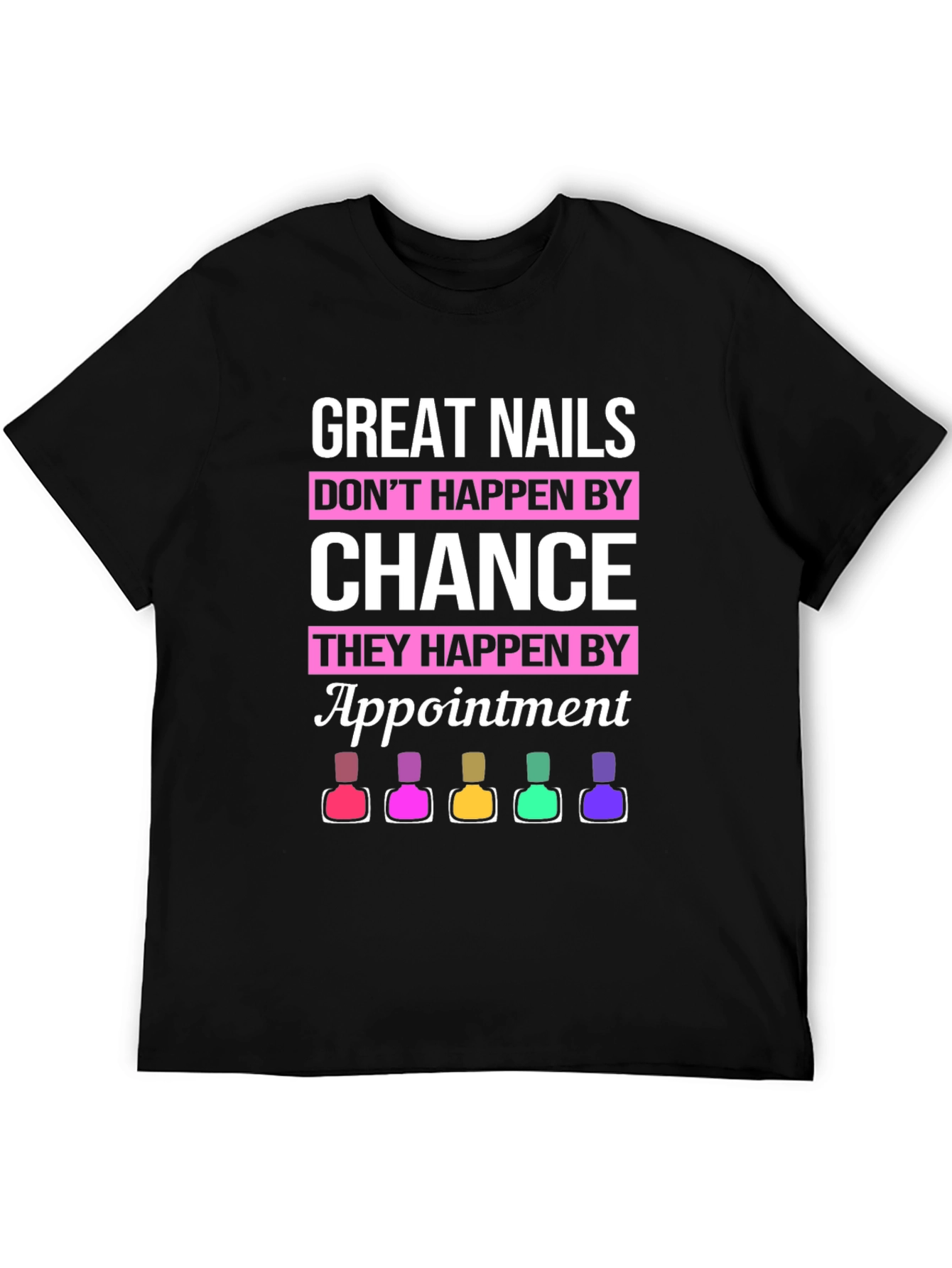 Great Nails Appointment T-Shirt - Manicure Design