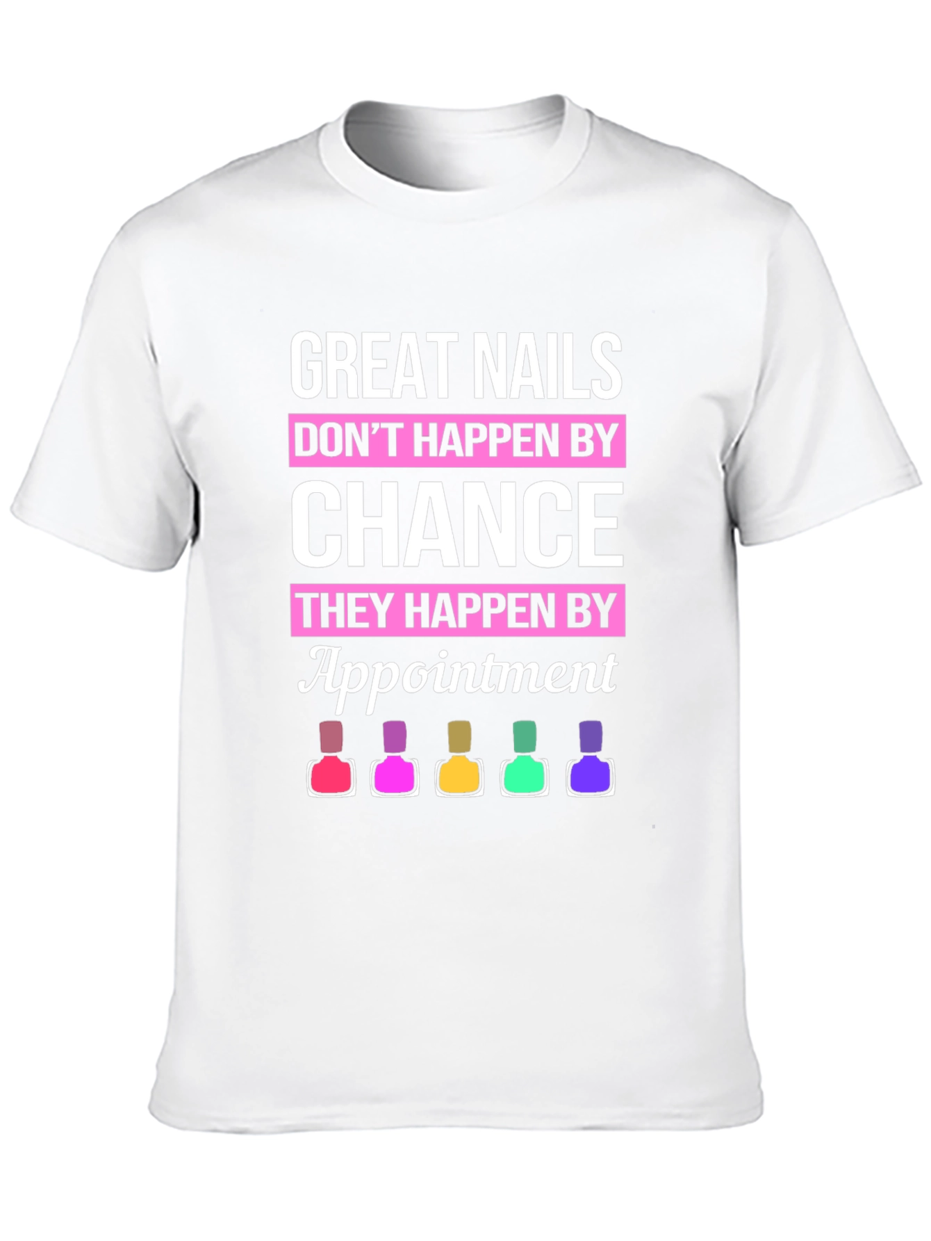Great Nails Appointment T-Shirt - Manicure Design