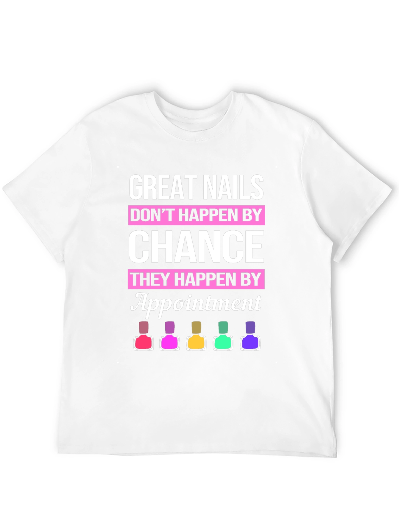 Great Nails Appointment T-Shirt - Manicure Design