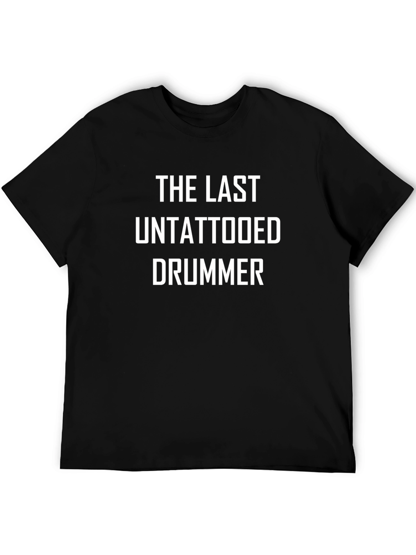 The Last Untattooed Drummer T-Shirt