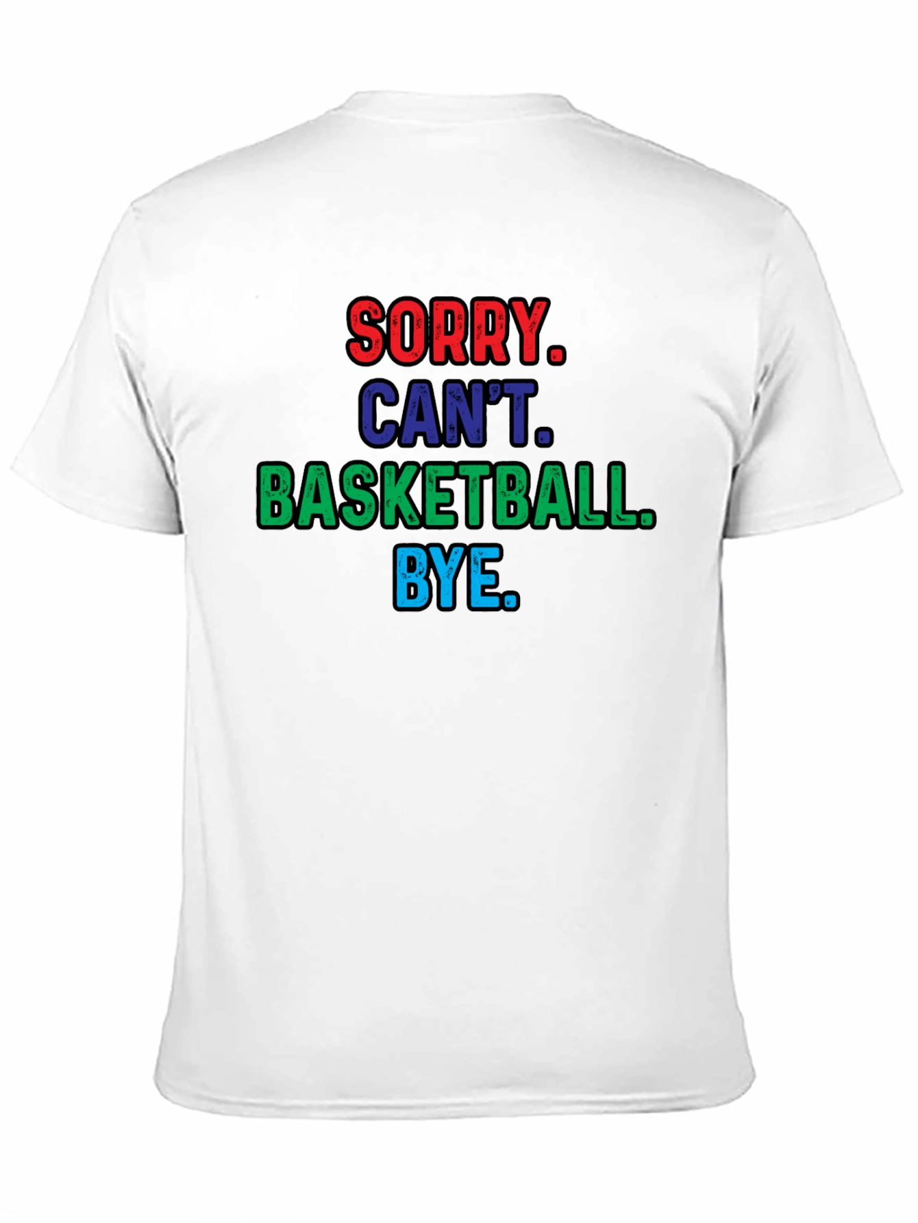 Sorry Cant Basketball T-Shirt