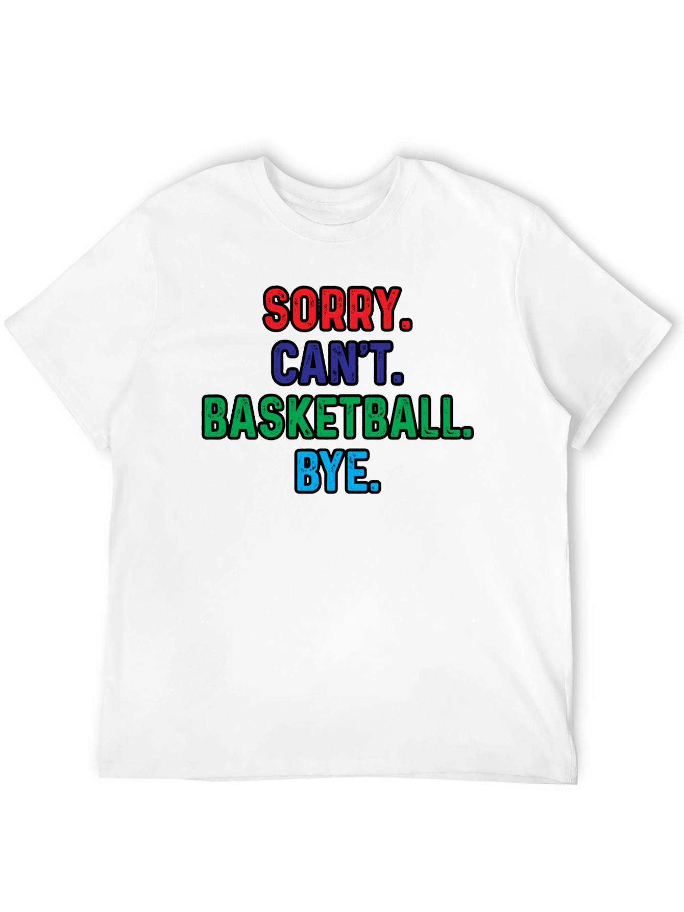 Sorry Cant Basketball T-Shirt