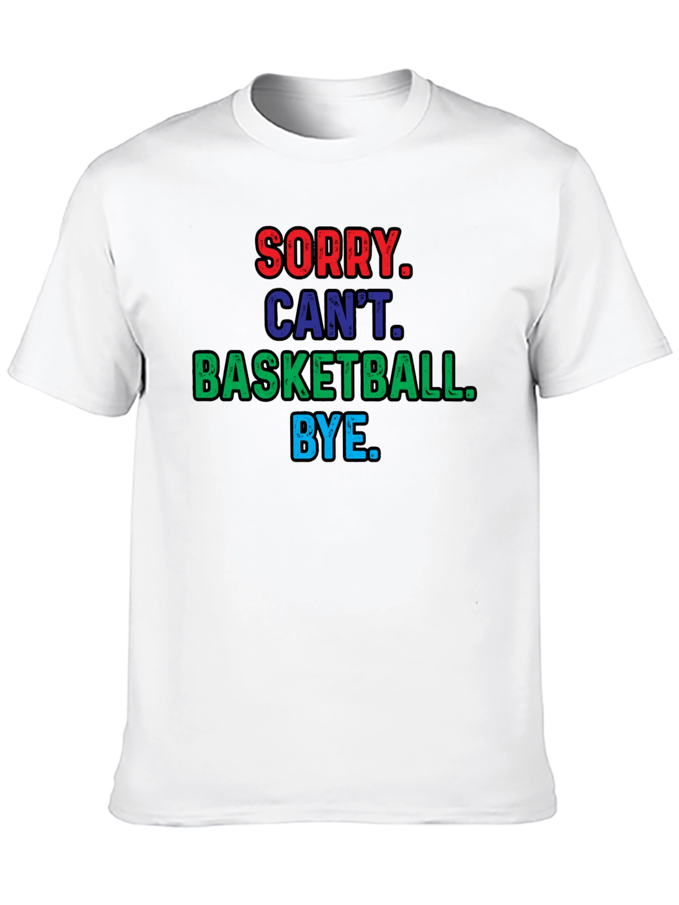 Sorry Cant Basketball T-Shirt