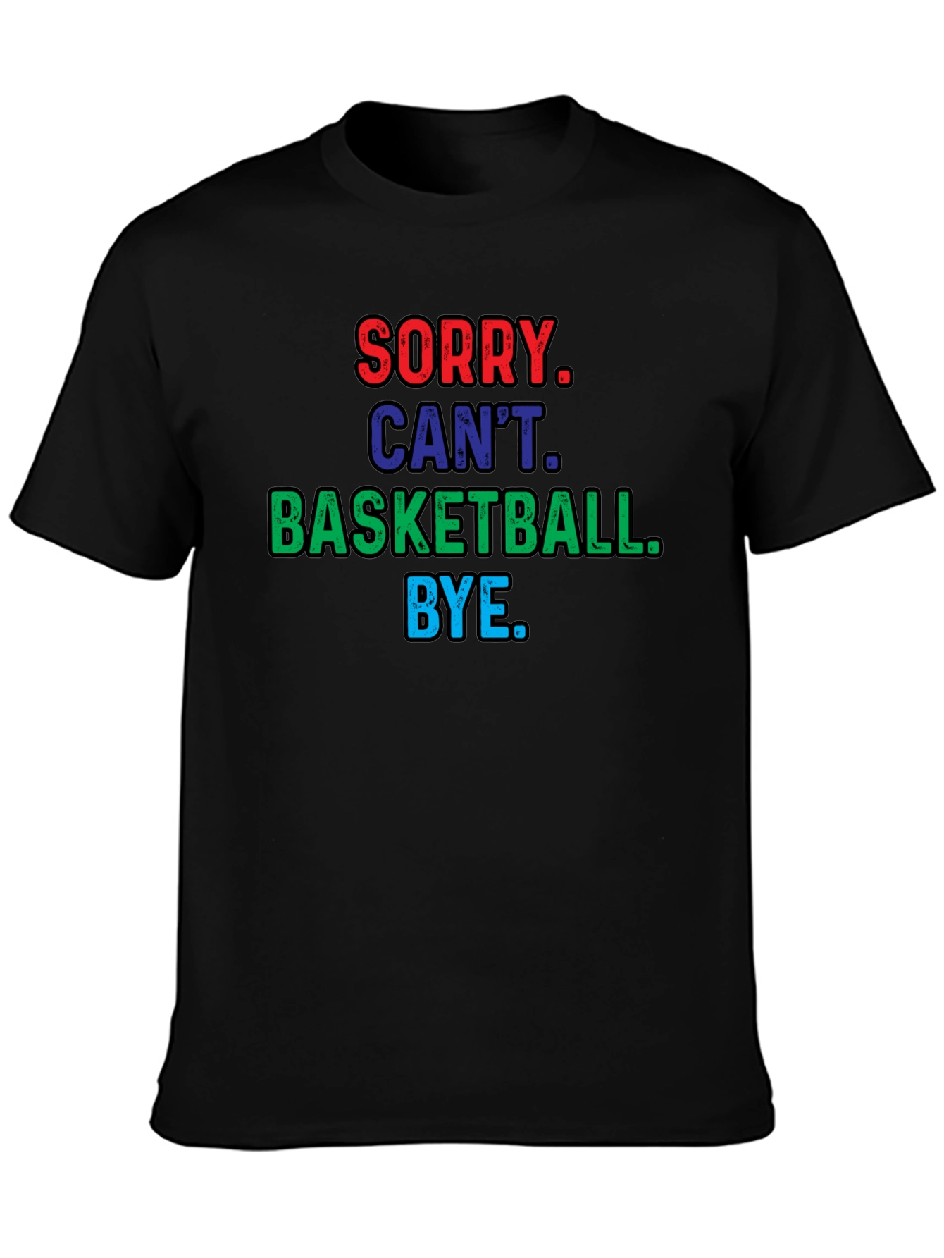 Sorry Cant Basketball T-Shirt