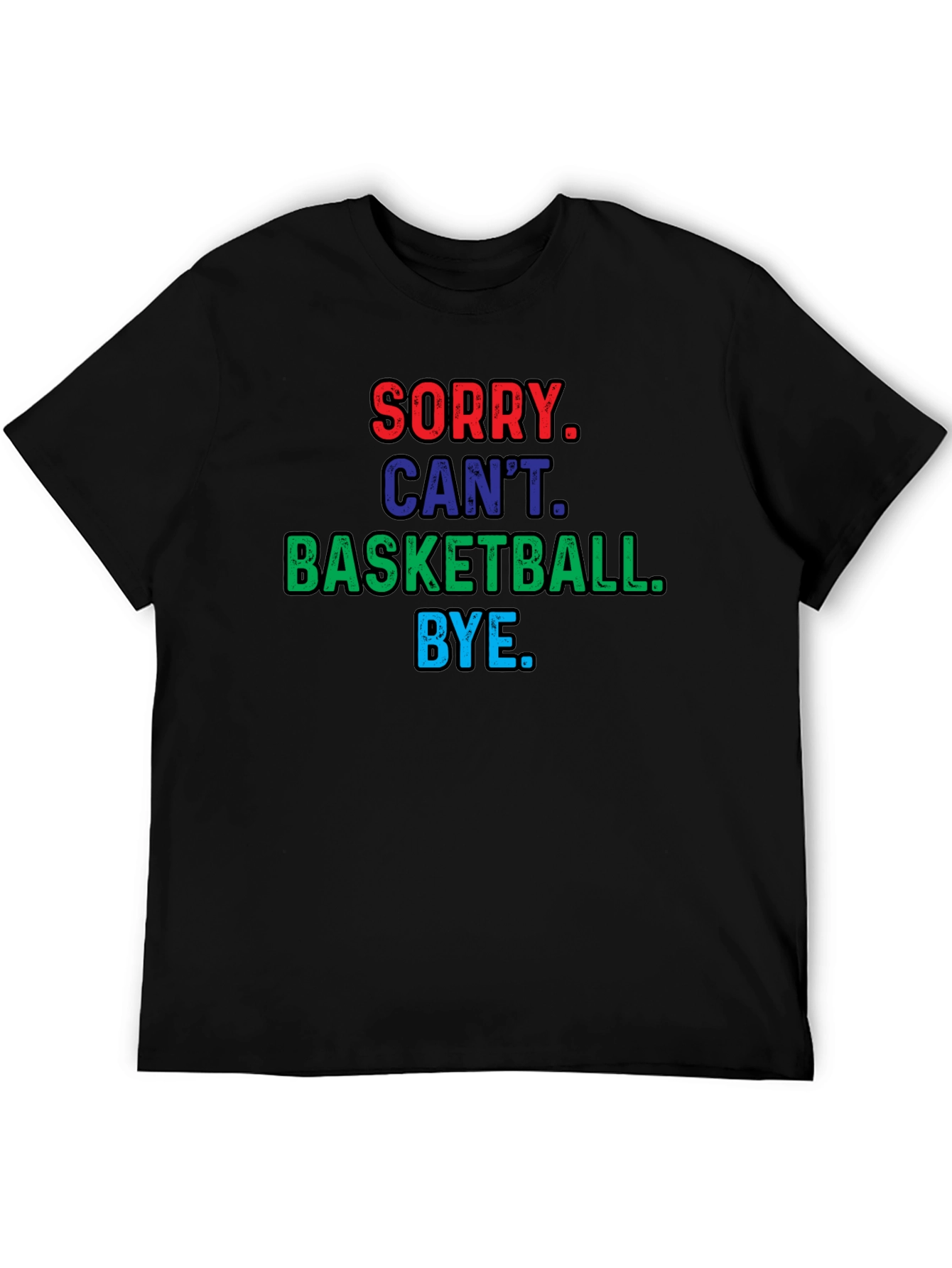 Sorry Cant Basketball T-Shirt