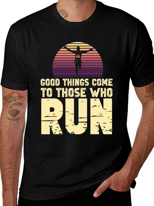 Good Things Come to Those Who Run Graphic Tee