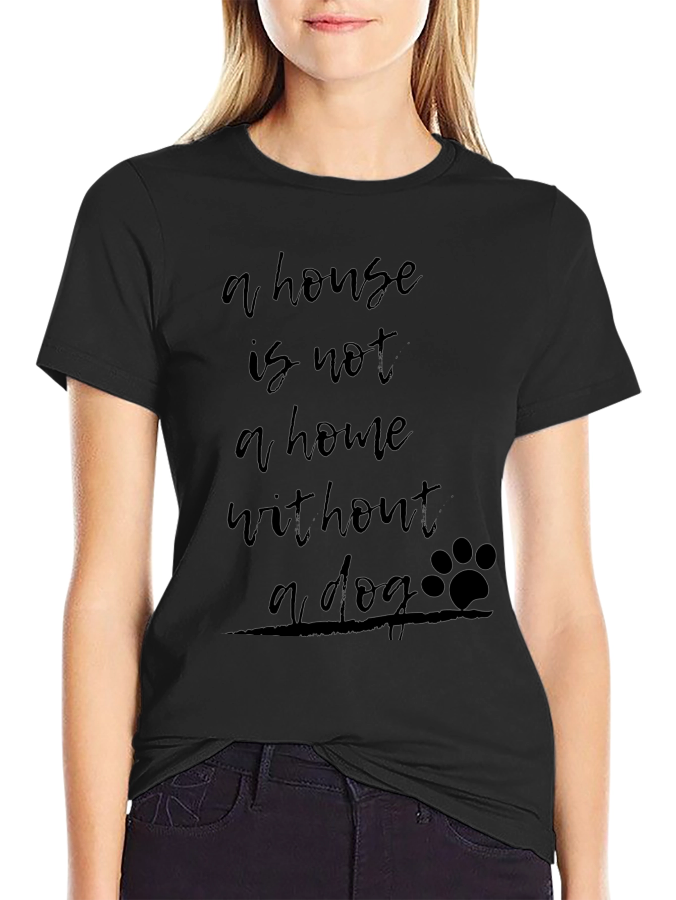 House Is Not A Home Without A Dog Tee
