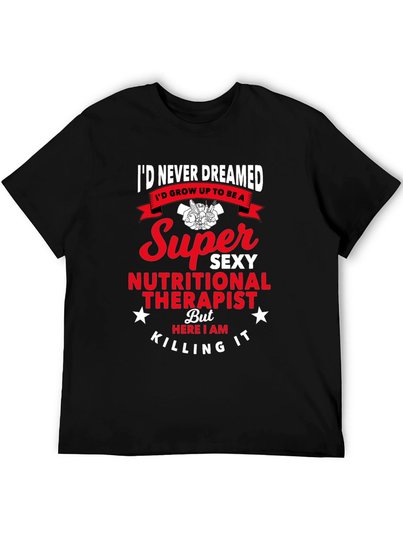 Super Sexy Nutritional Therapist Graphic Tee