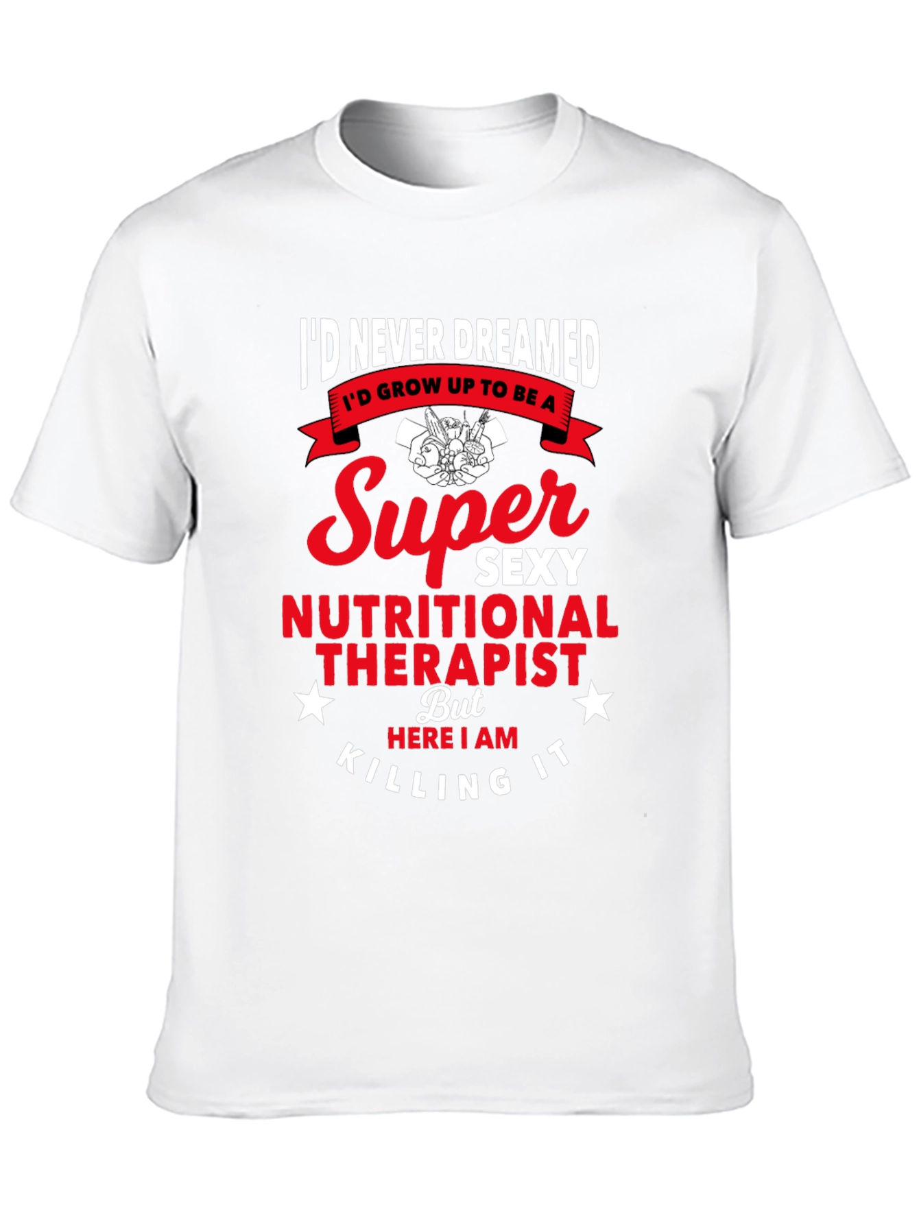 Super Sexy Nutritional Therapist Graphic Tee