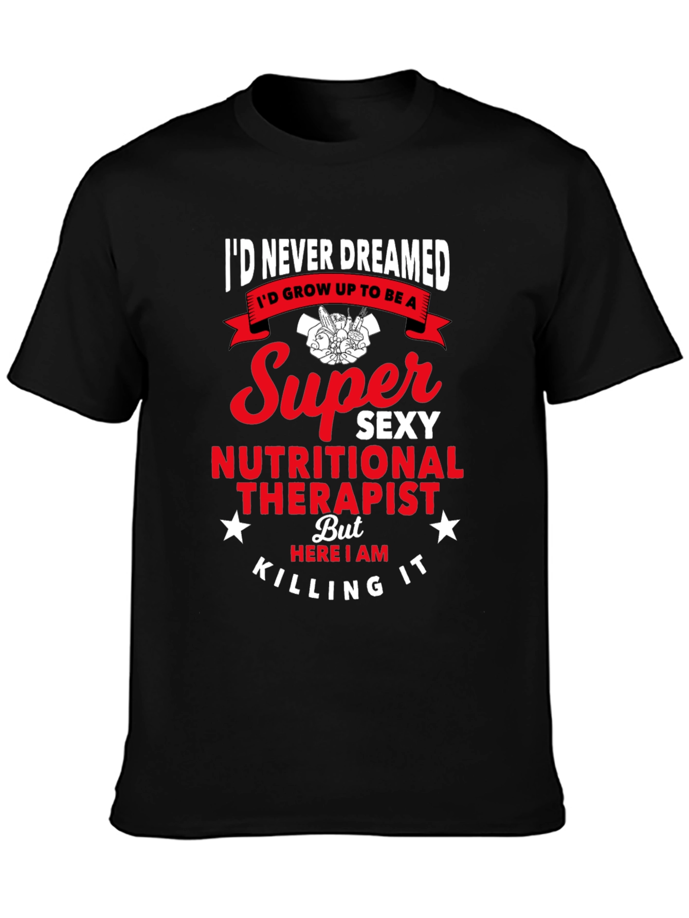 Super Sexy Nutritional Therapist Graphic Tee