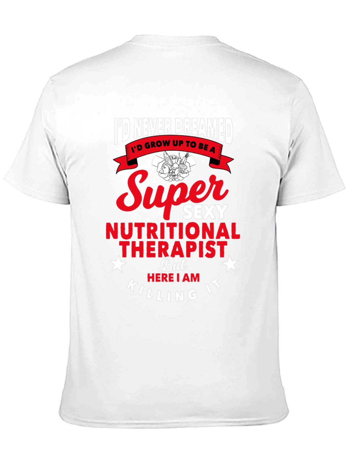 Super Sexy Nutritional Therapist Graphic Tee