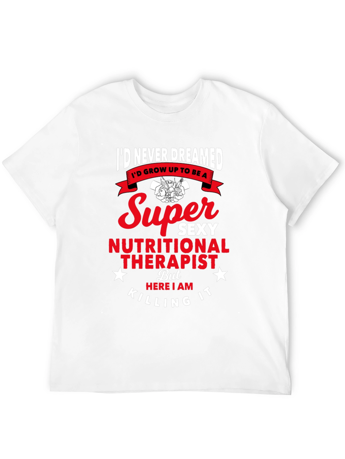 Super Sexy Nutritional Therapist Graphic Tee