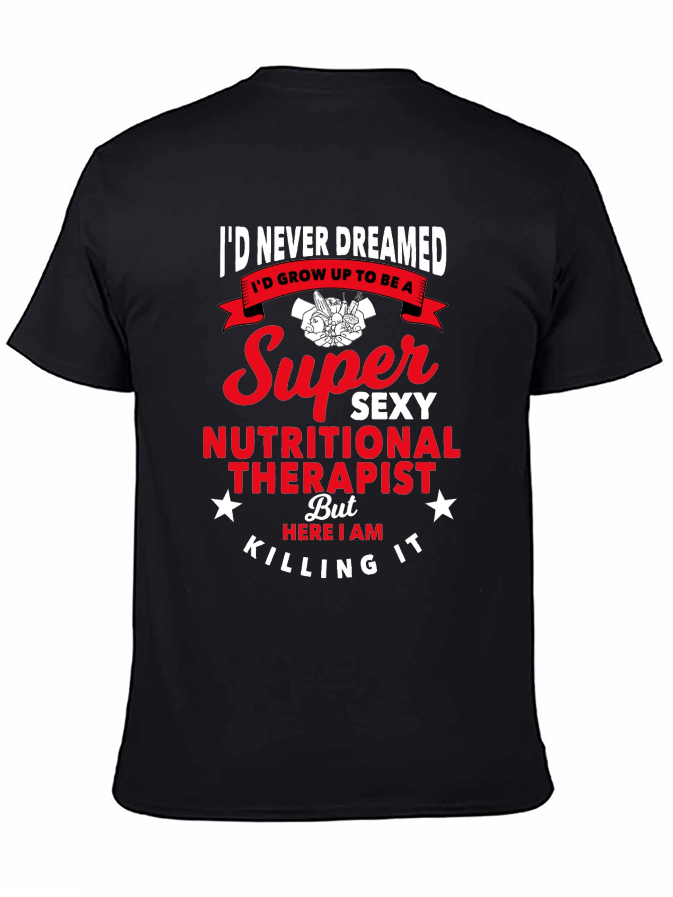 Super Sexy Nutritional Therapist Graphic Tee