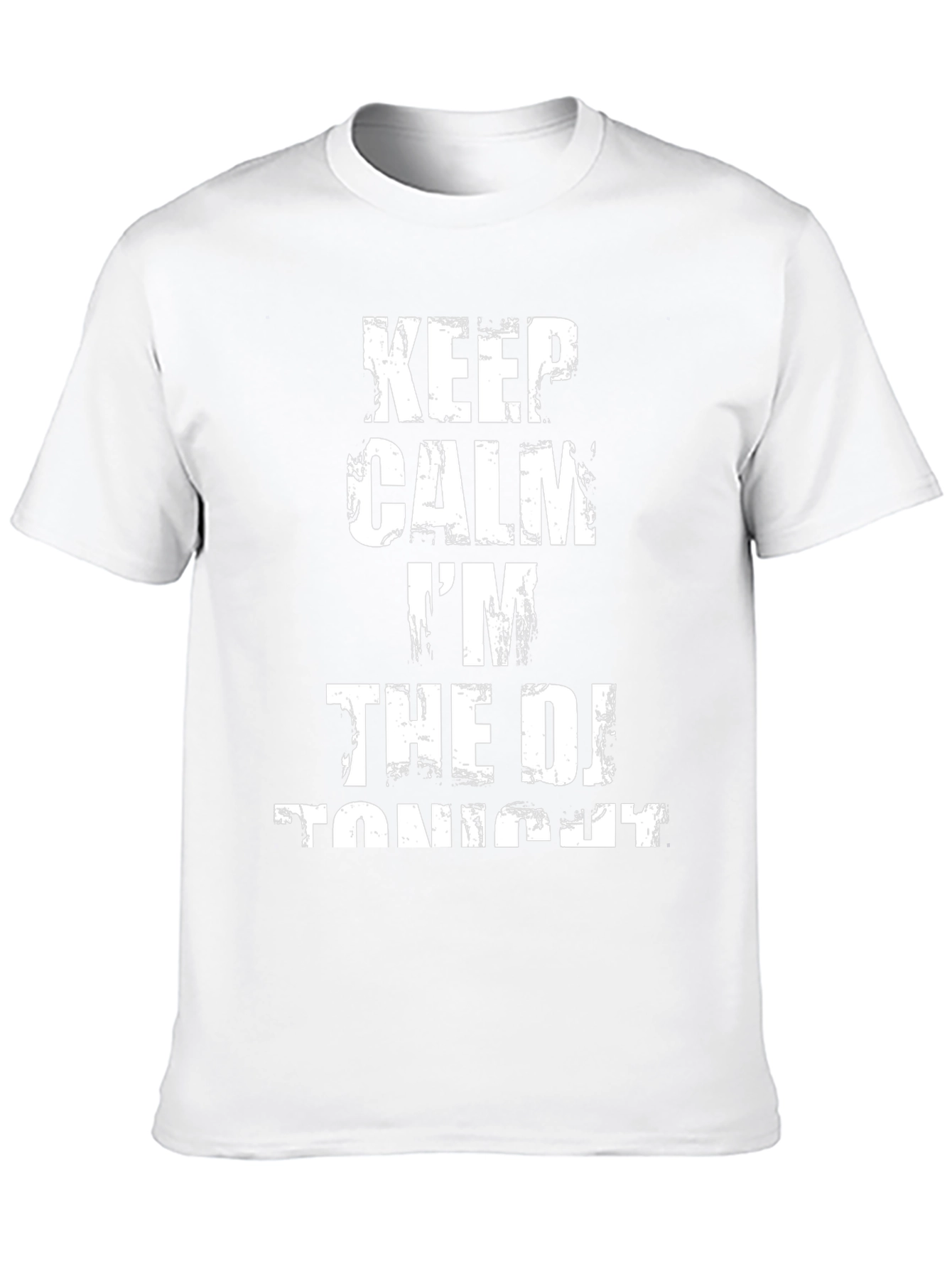 Keep Calm Im The DJ Tonight T-Shirt
