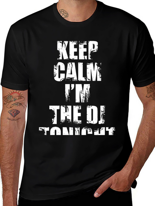 Keep Calm Im The DJ Tonight T-Shirt