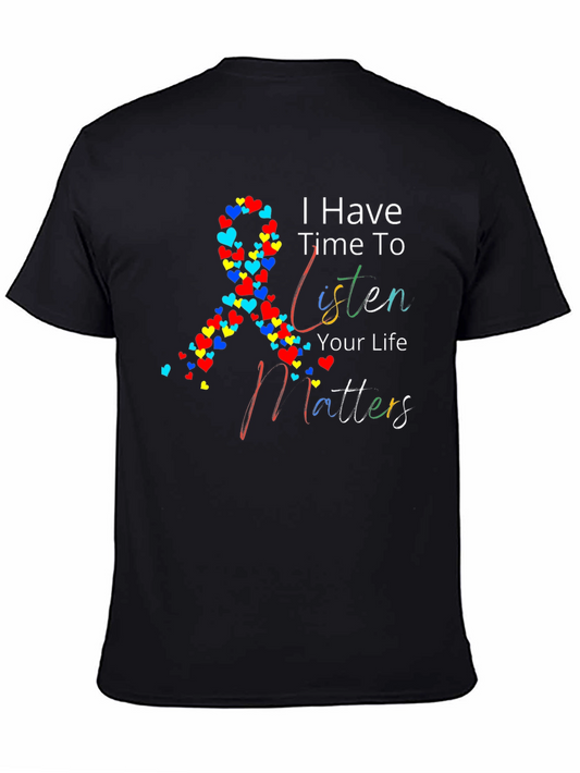 I Have Time To Listen Your Life Matters T-Shirt