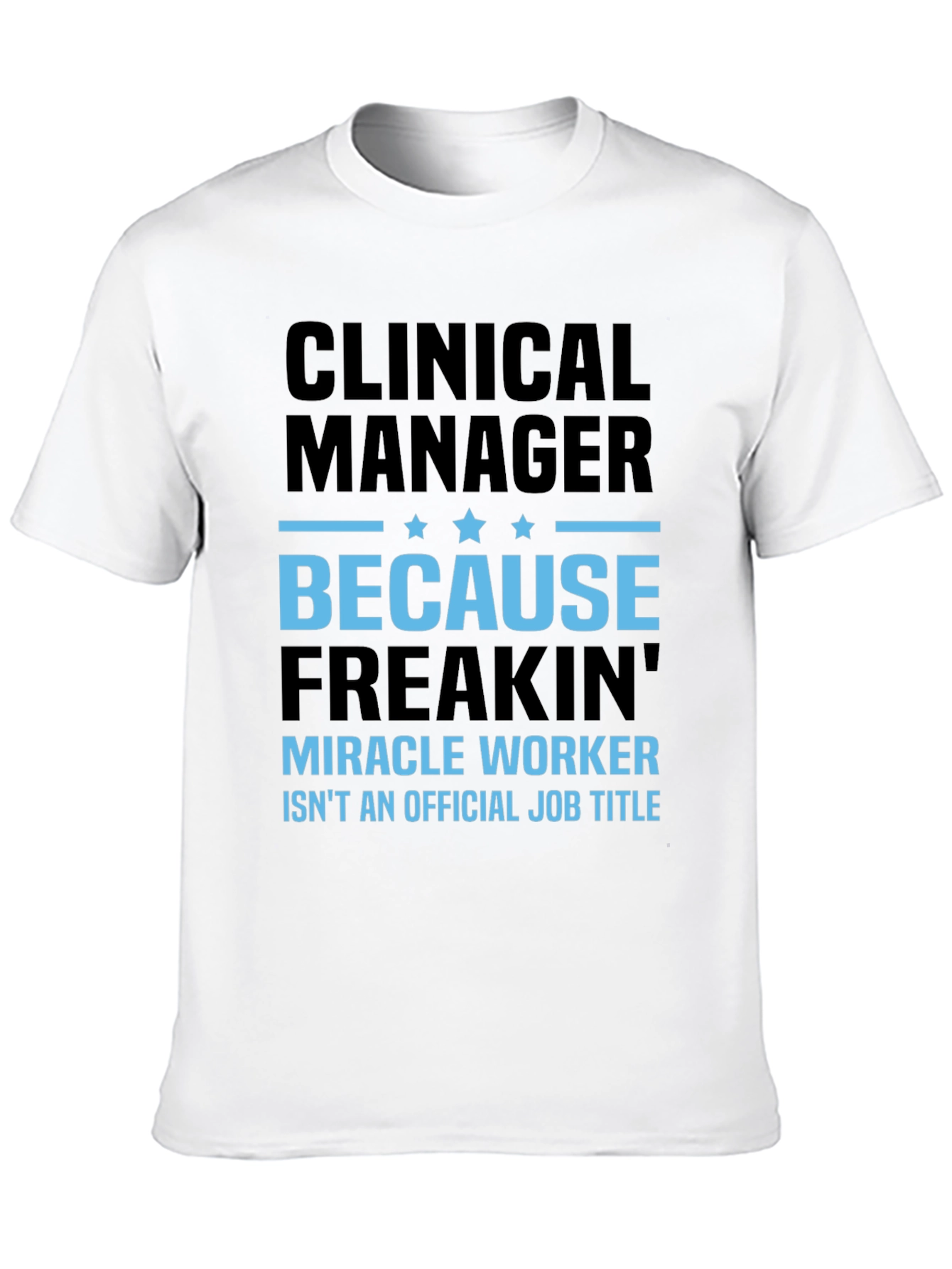 Clinical Manager T-Shirt - Miracle Worker Edition