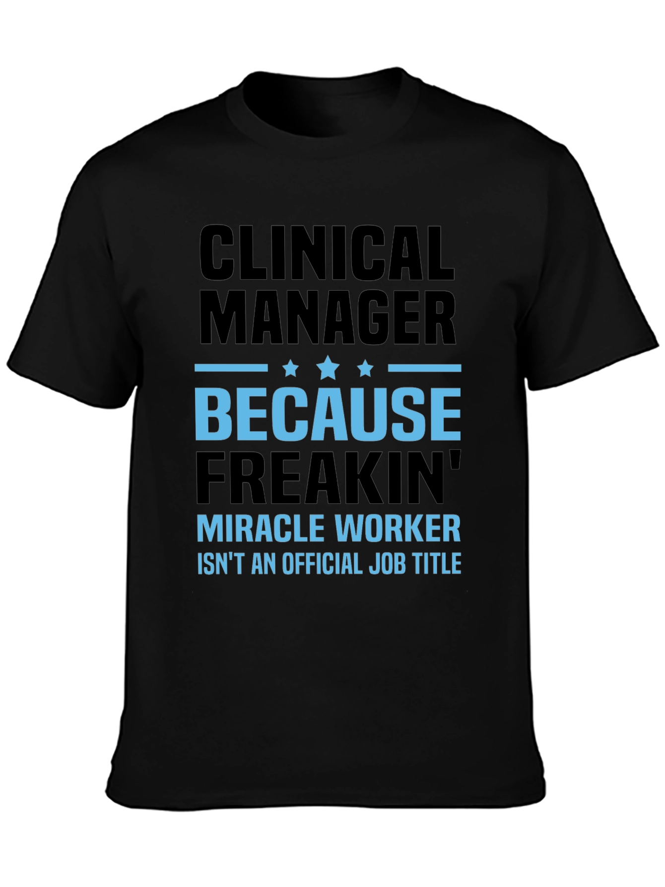 Clinical Manager T-Shirt - Miracle Worker Edition