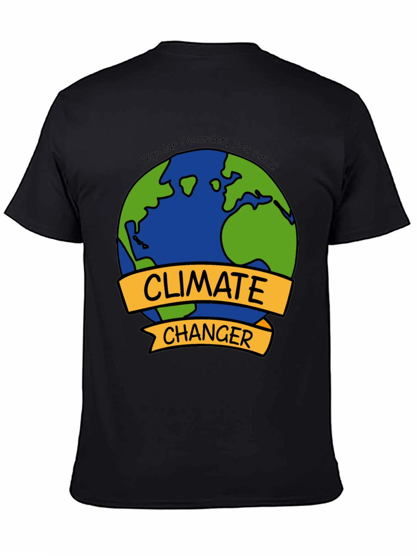 Climate Changer T-Shirt - Bipolar Disorder Humor