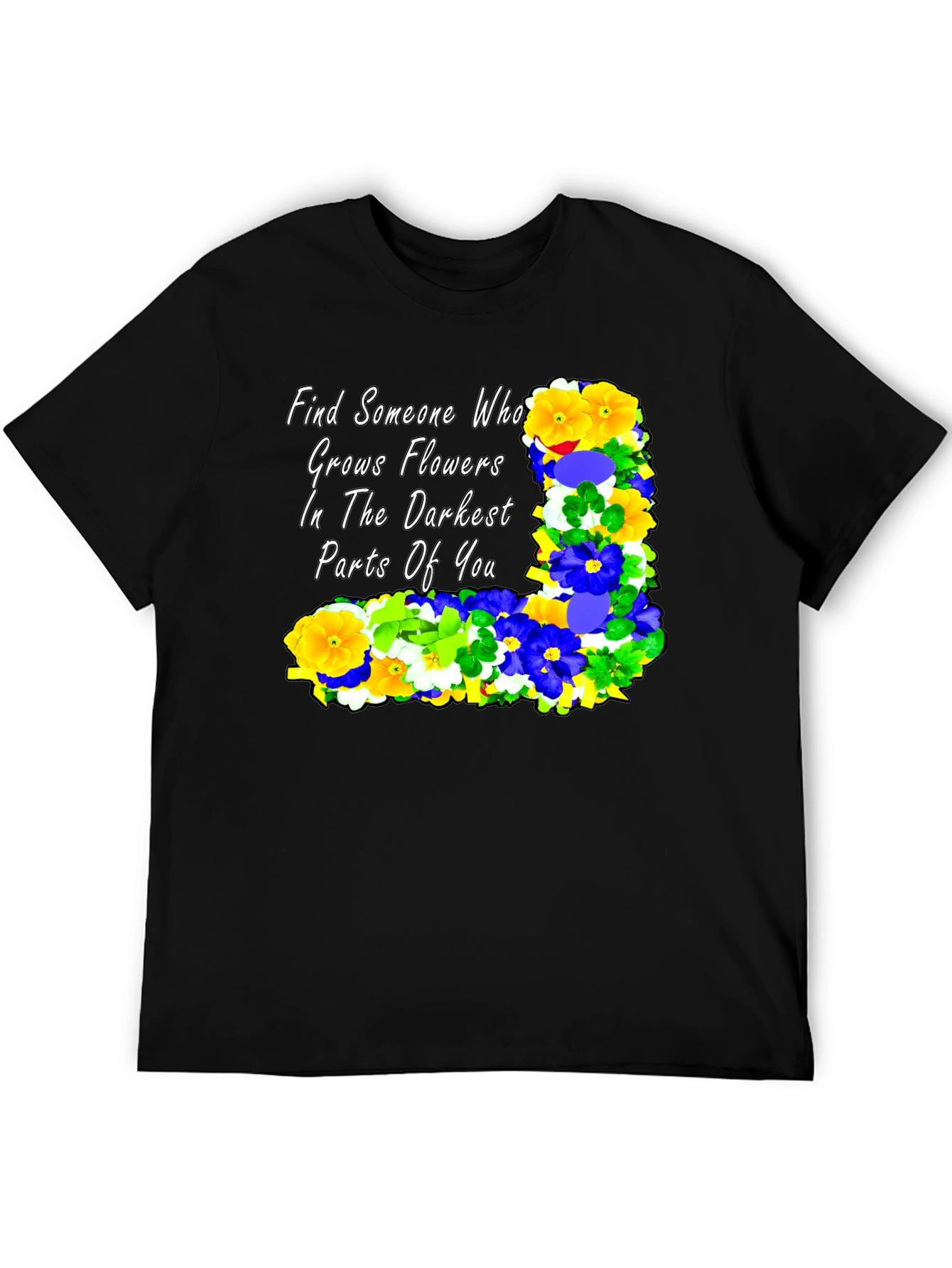 Floral Quote T-Shirt: Find Someone Who...